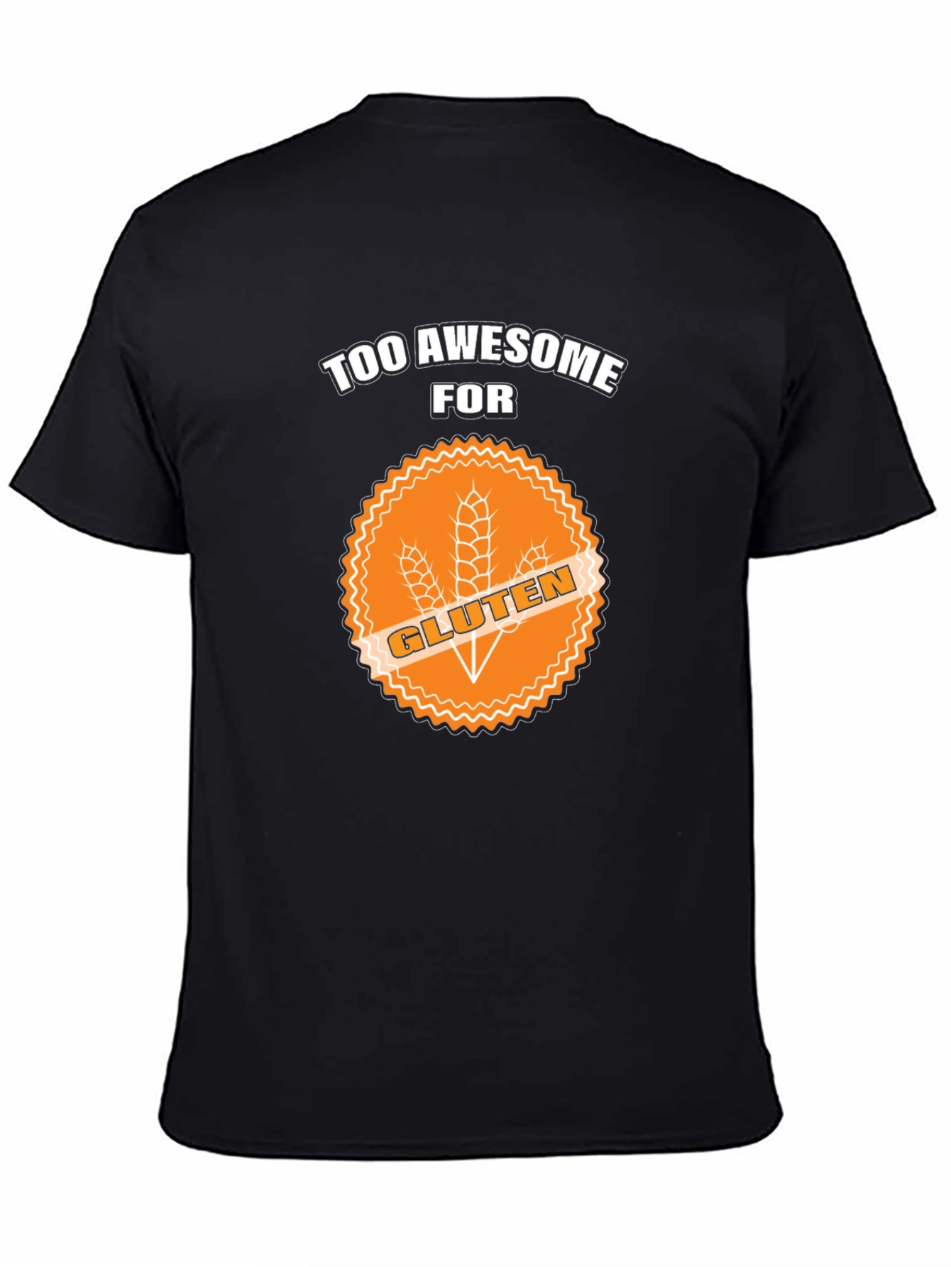Too Awesome For Gluten T-Shirt - 4