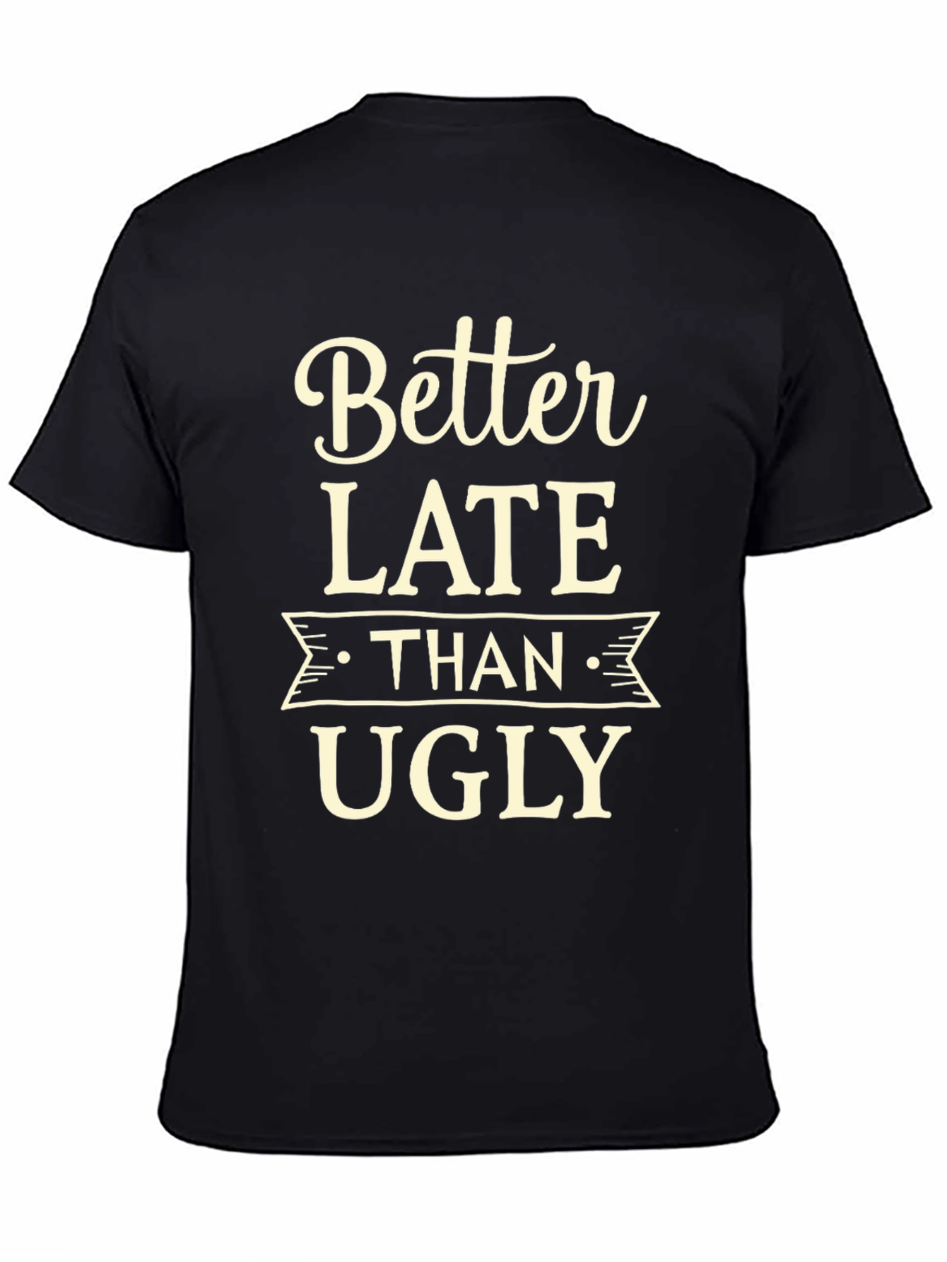 Black Better Late Than Ugly Graphic Tee view 4