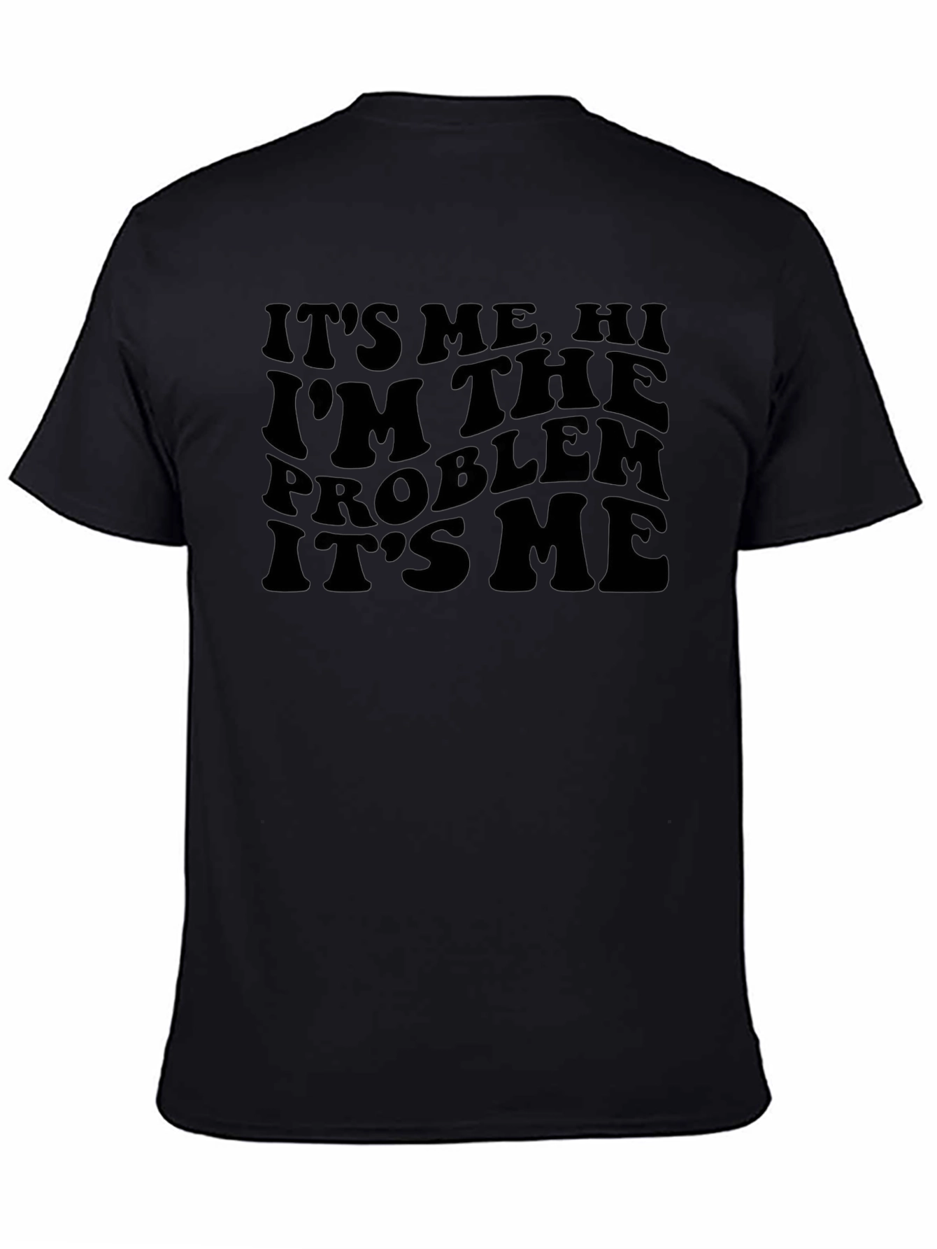 Black It's Me, Hi, I'm The Problem T-Shirt - Black view 4