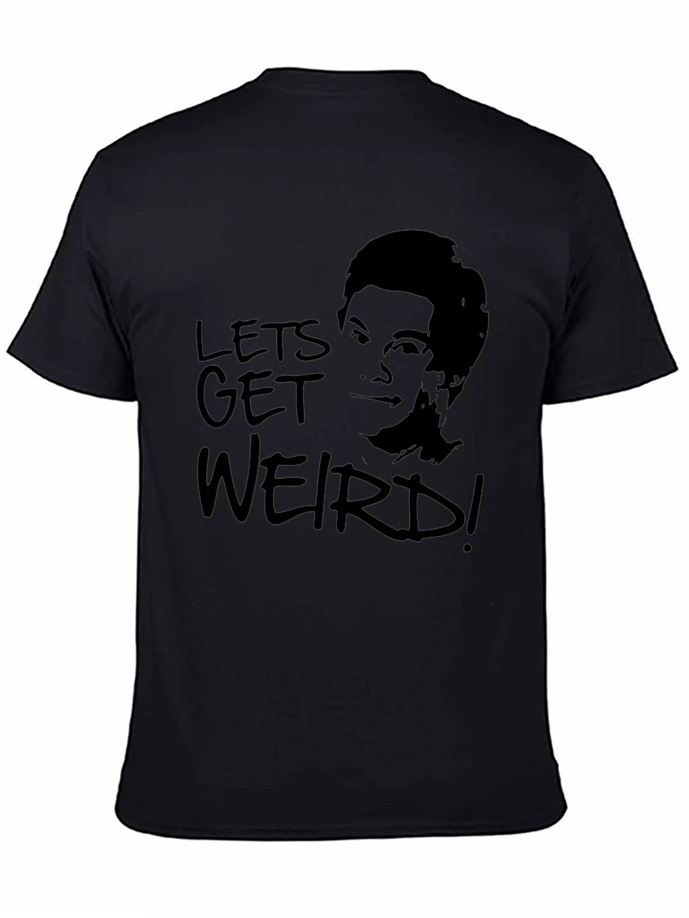 Black Let's Get Weird T-Shirt -  Unisex Graphic Tee view 4