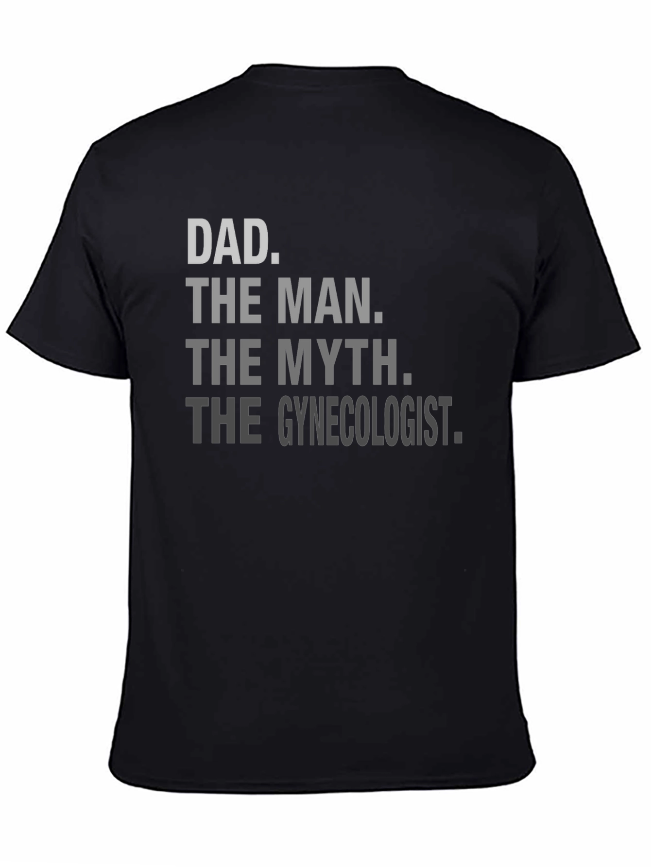 Black Dad The Man Gynecologist Black T-Shirt view 4