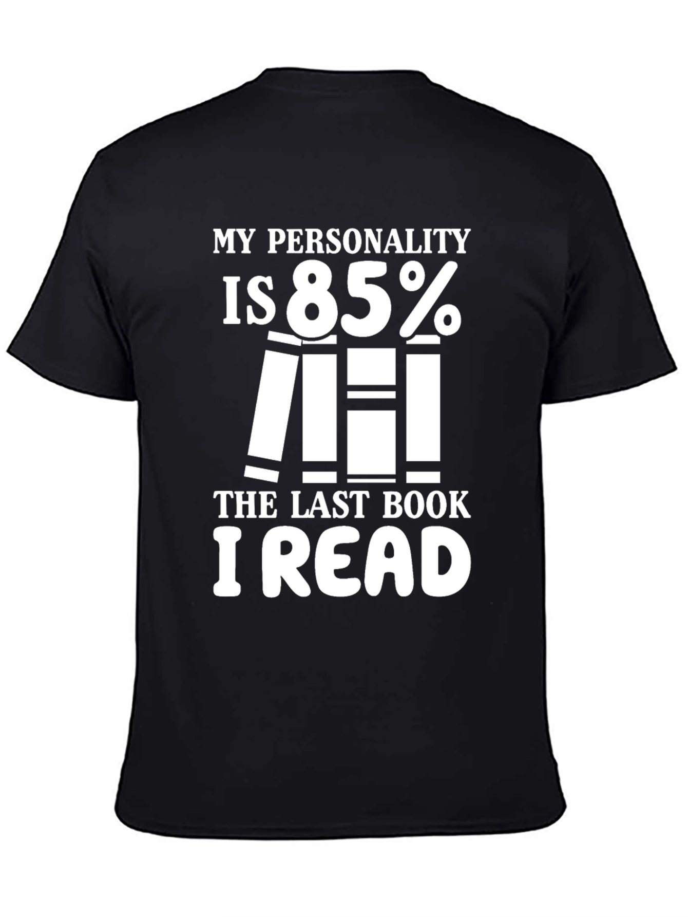 Black My Personality is 85% The Last Book I Read Funny T-Shirt view 4