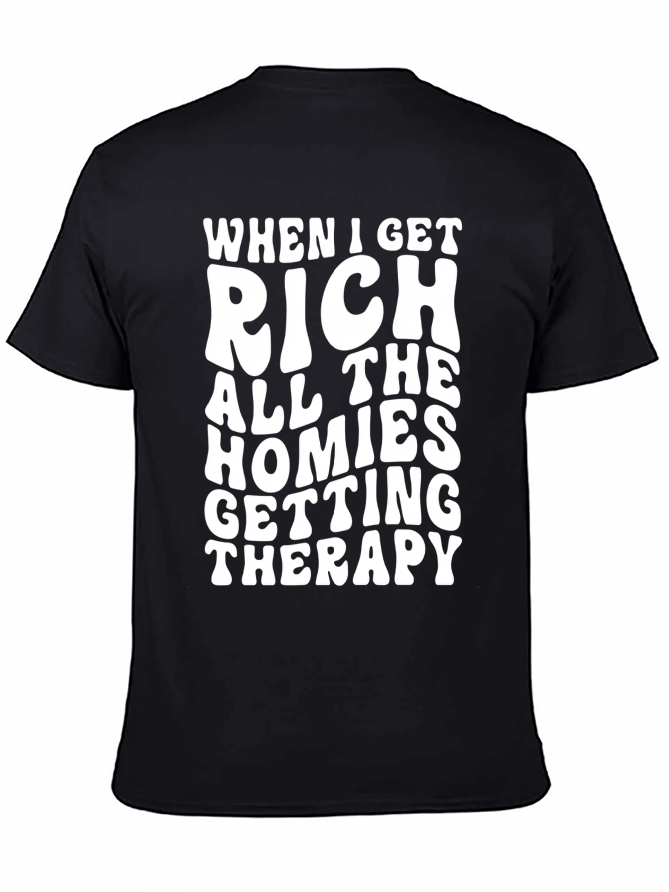 Black When I Get Rich T-Shirt: Humorous Therapy Gift Tee view 4