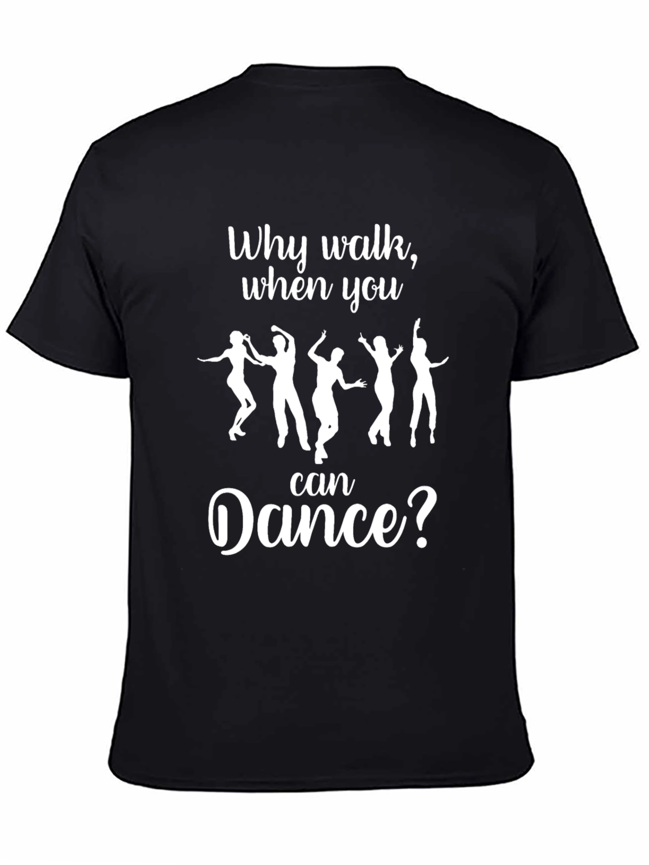 Black Dance T-Shirt: Why Walk When You Can Dance? view 4
