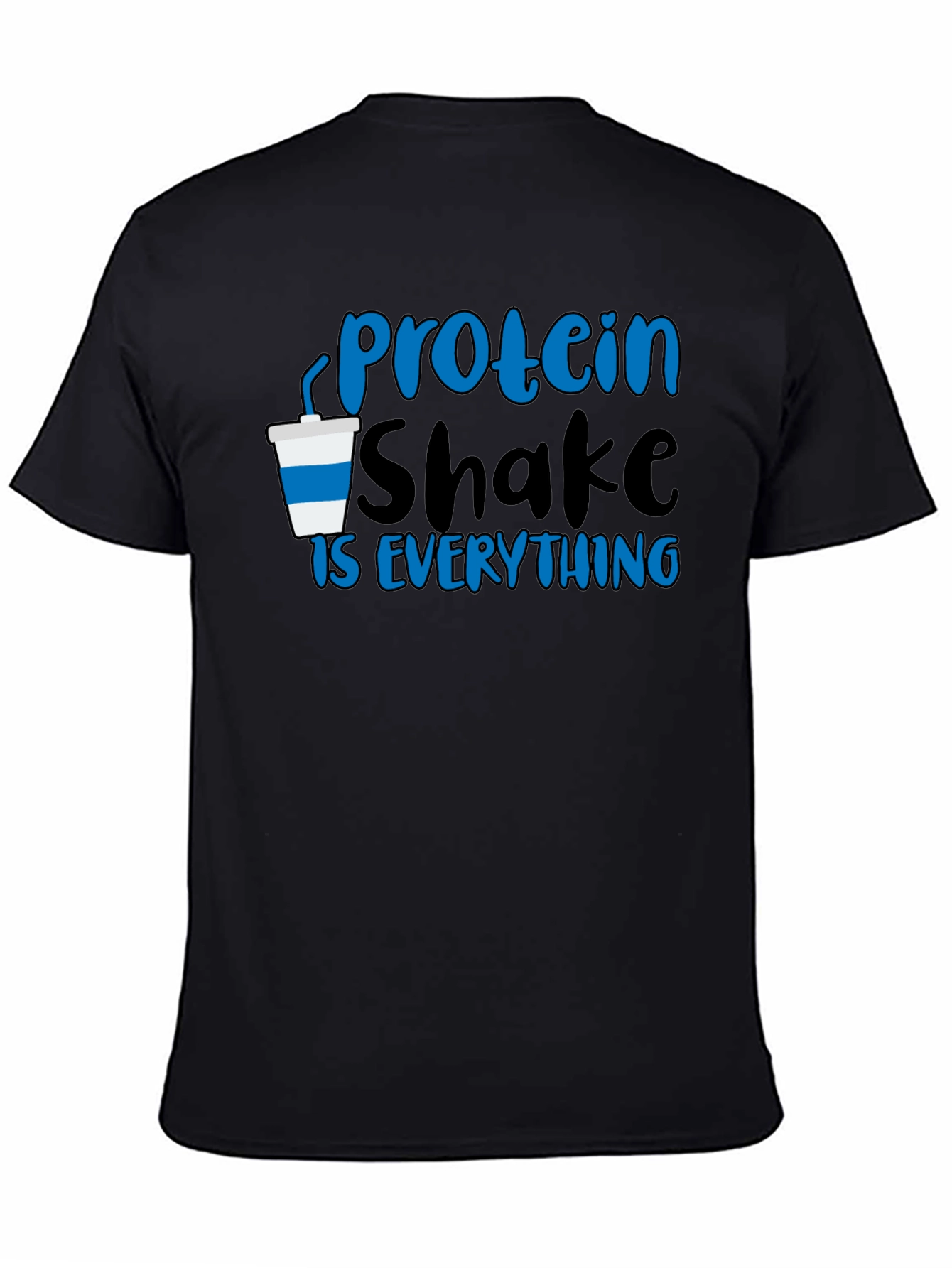 Black Protein Shake is Everything T-Shirt view 4