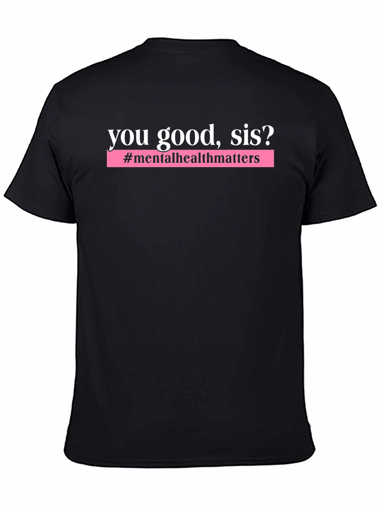 Black You Good Sis? Mental Health T-Shirt view 4