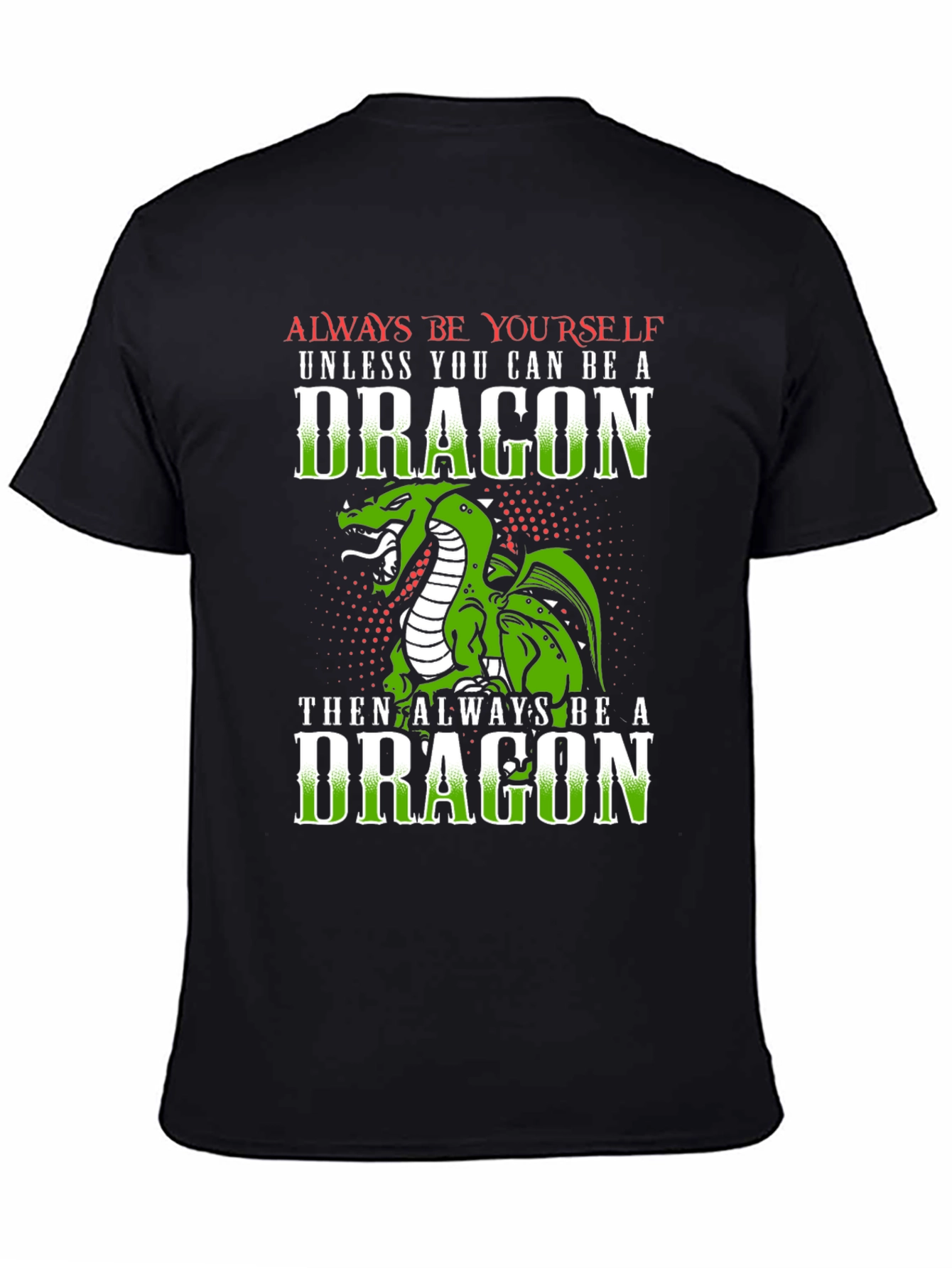 Black Dragon Graphic Tee - Always Be Yourself Unless A Dragon view 4