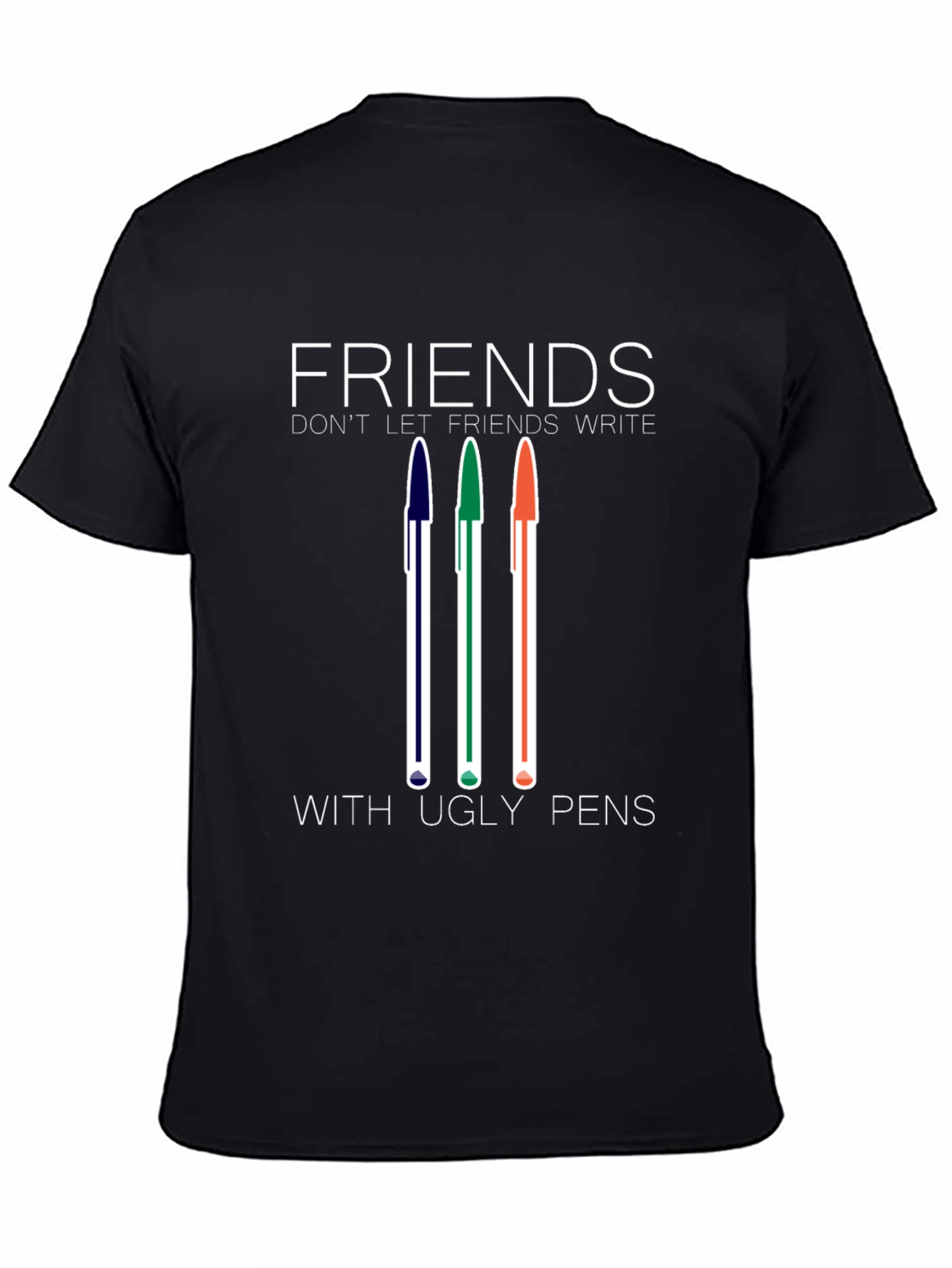 Black Friends Don't Let Friends Write With Ugly Pens T-Shirt view 4