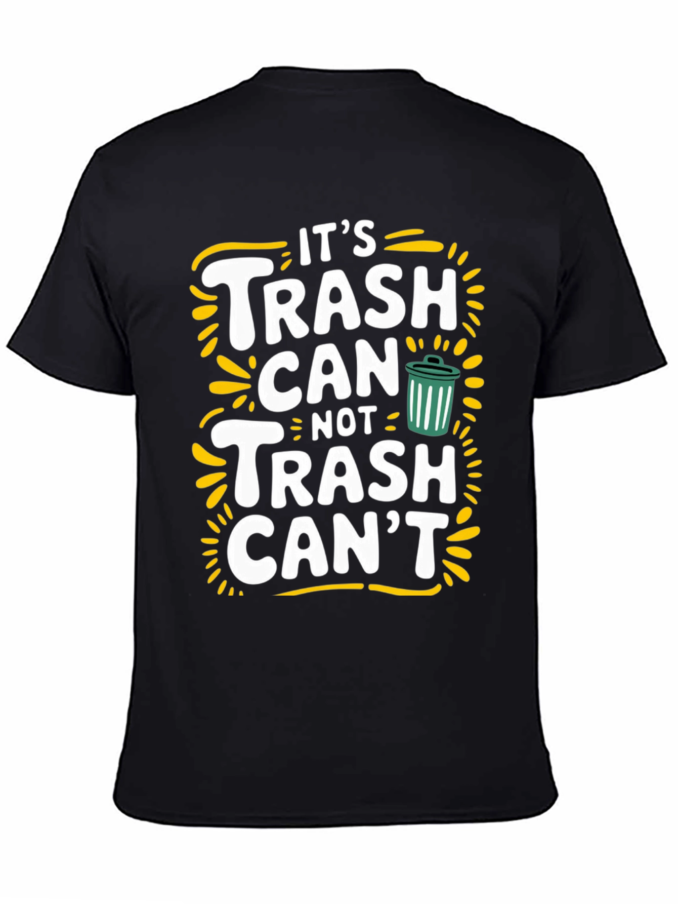 Black It's Trash Can Not Trash Can't Funny Graphic Tee view 4