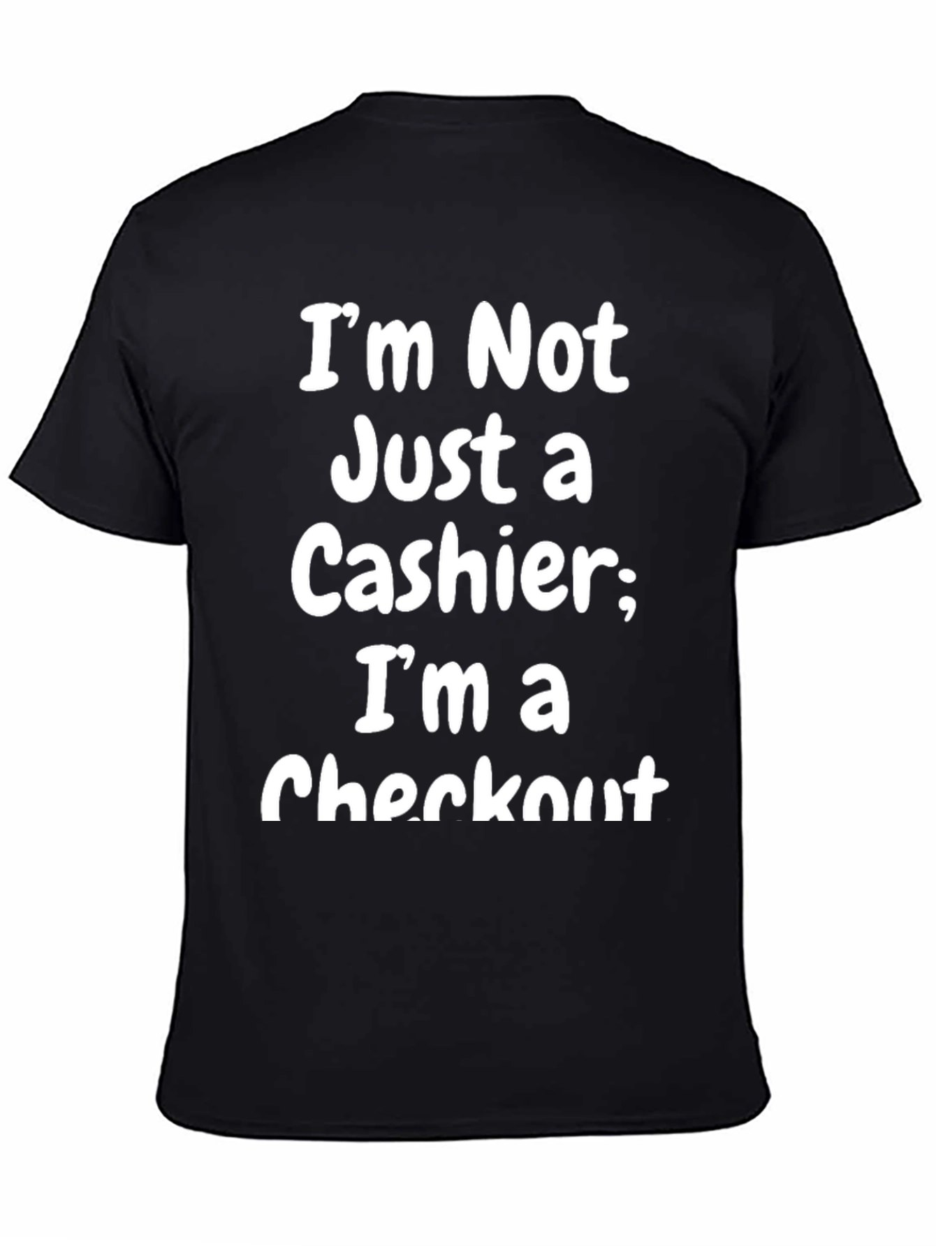 Black Funny Checkout Clerk T-Shirt - "I'm Not Just a Cashier" view 4