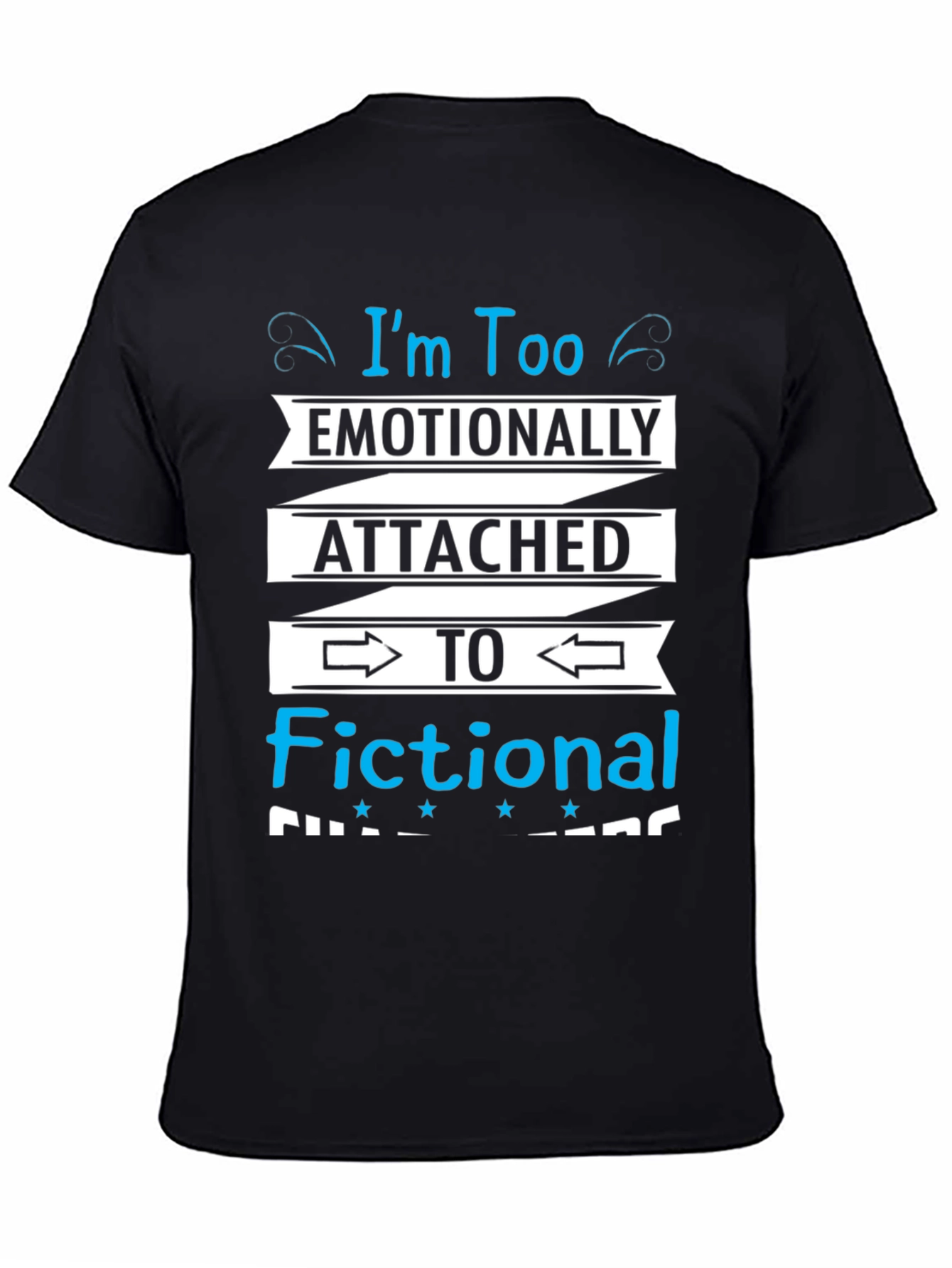 Black Emotionally Attached Fictional Characters Black T-Shirt view 4