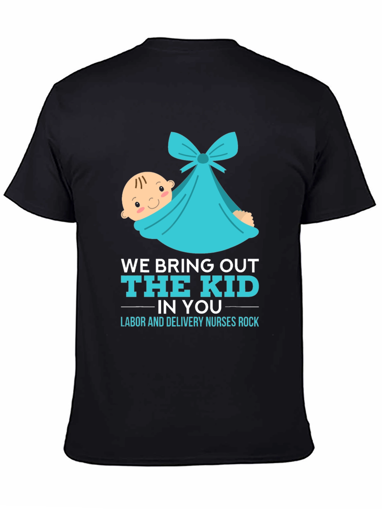 Labor & Delivery Nurse T-Shirt - We Bring Out The Kid - 4