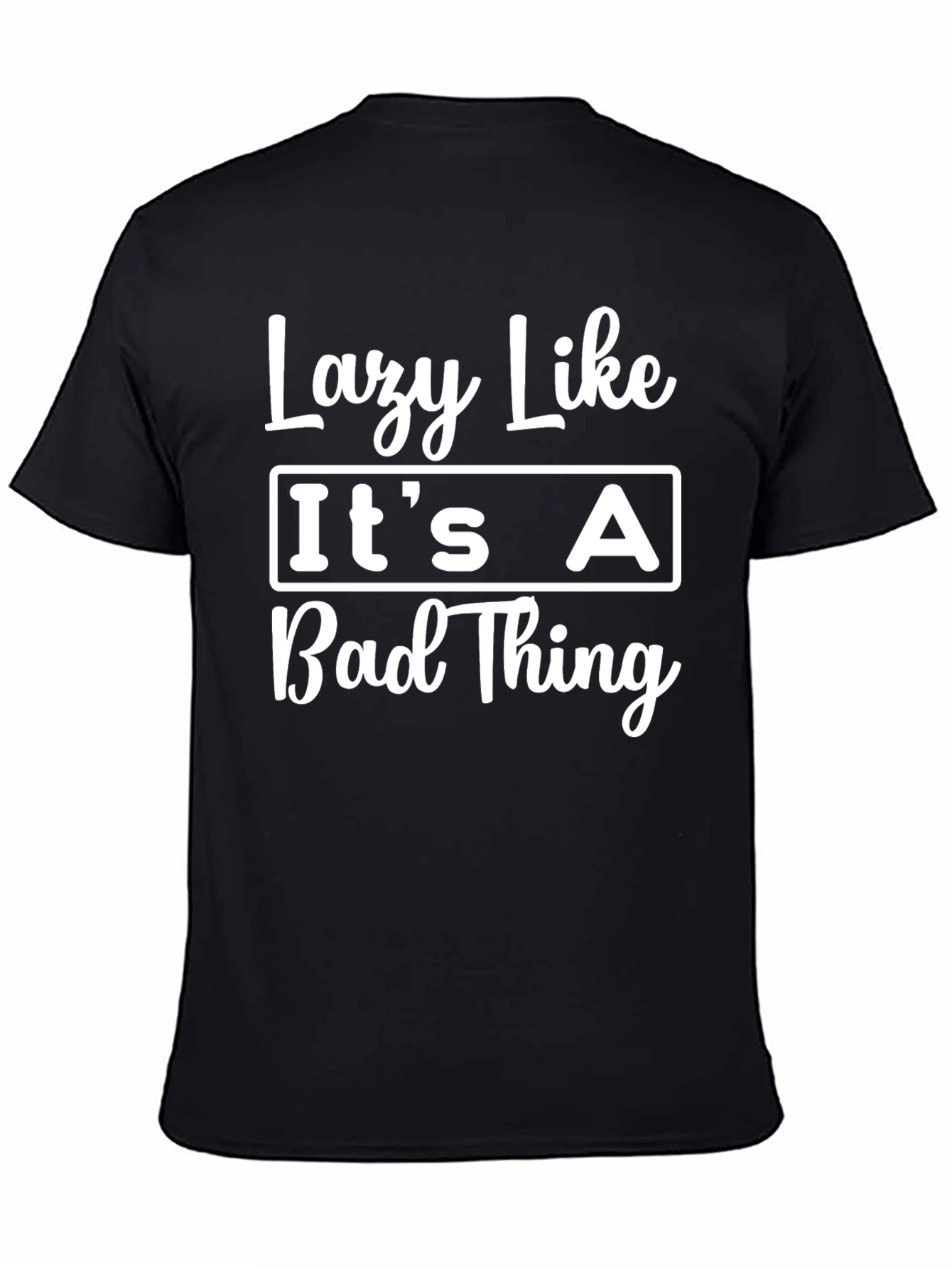 Black Lazy Like It's a Bad Thing Black Graphic T-Shirt view 4