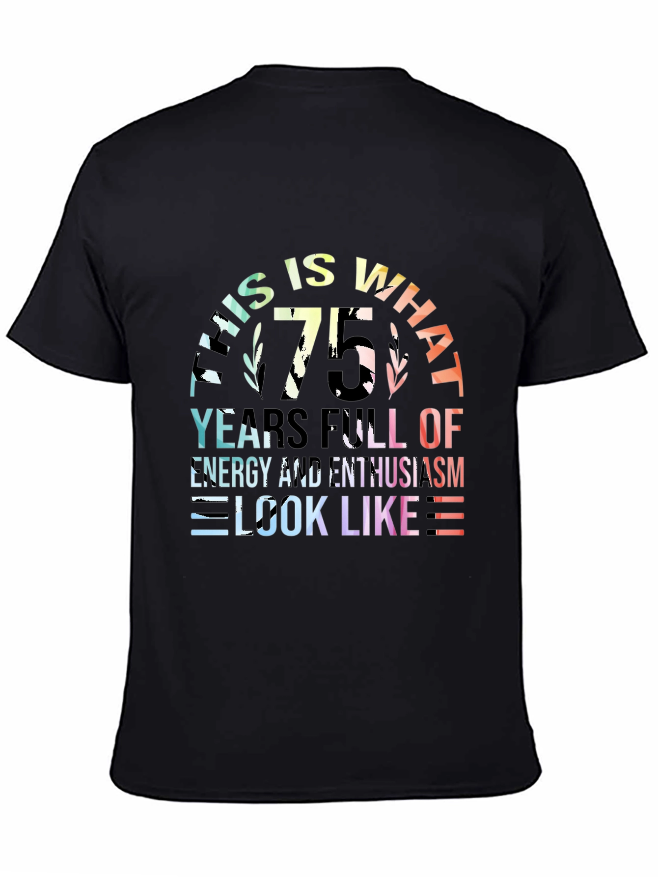 Black 75th Birthday T-Shirt: Energy & Enthusiasm view 4