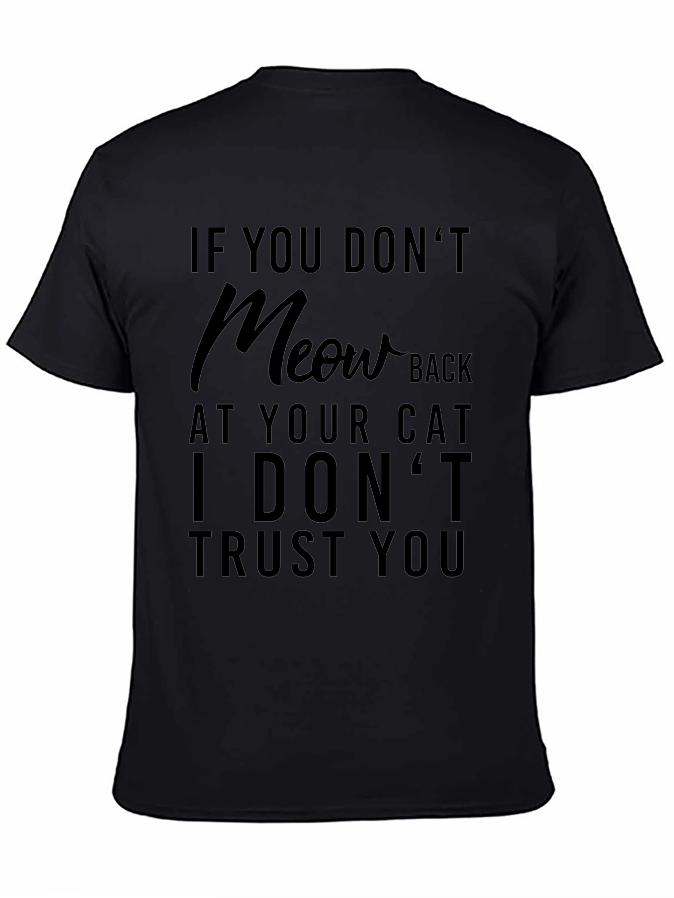 Black Funny Cat Lover T-Shirt - If You Don't Meow Back view 4