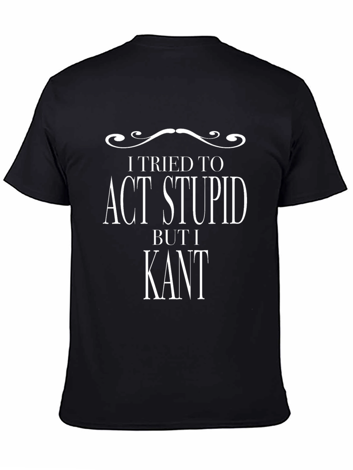 Black I Tried to Act Stupid But I Kant T-Shirt view 4