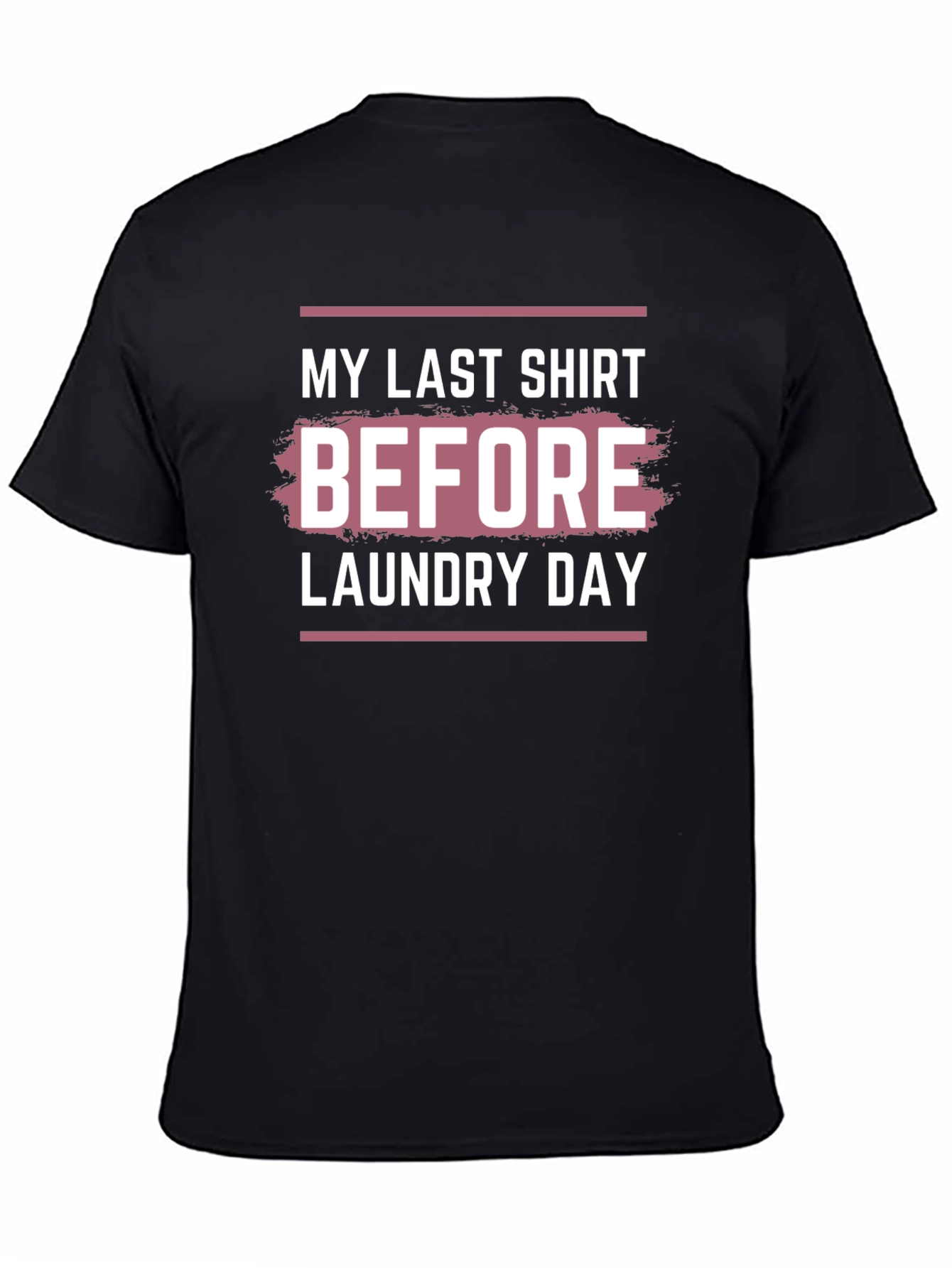 Black My Last Shirt Before Laundry Day - Funny T-Shirt view 4