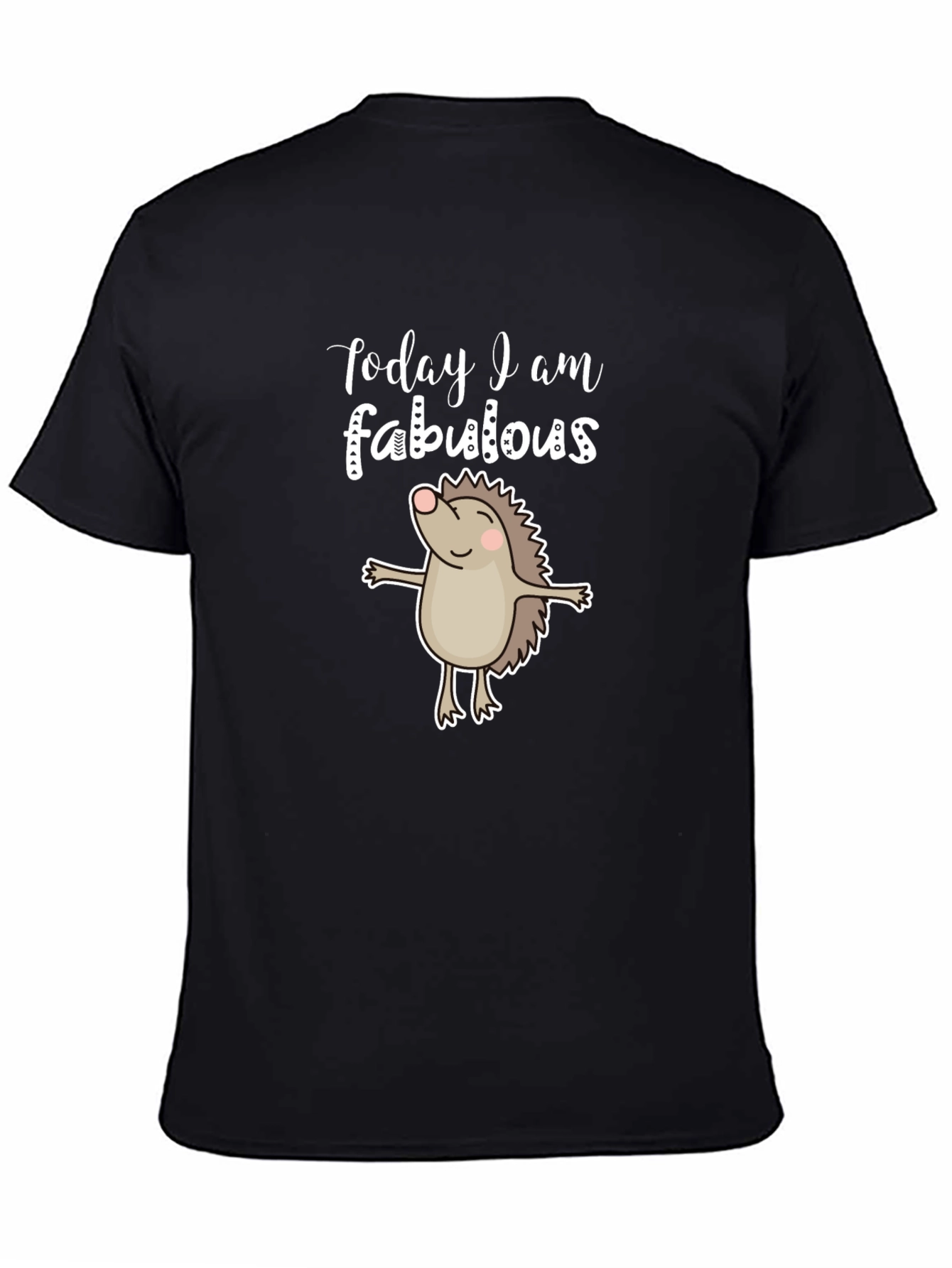 Black Today I Am Fabulous T-Shirt - Hedgehog Design view 4