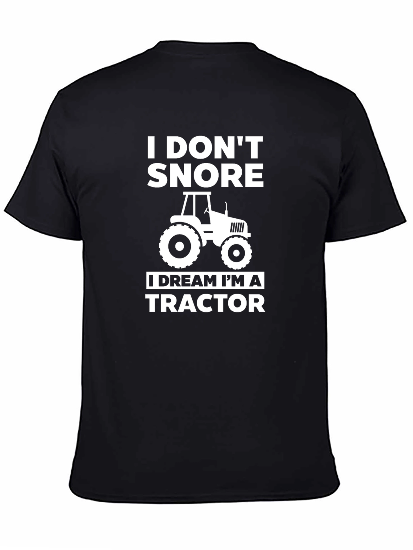 Black I Don't Snore I Dream I'm A Tractor T-Shirt view 4