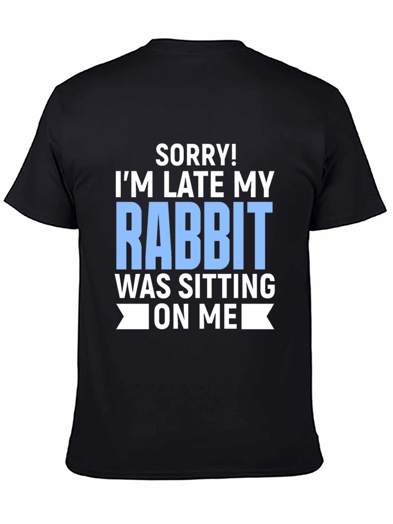 Black Funny Rabbit T-Shirt: Sorry I'm Late! view 4