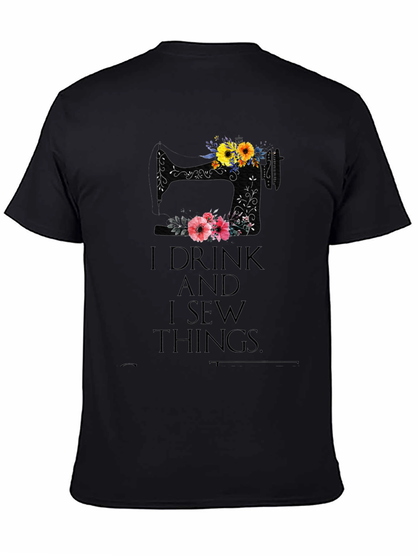 Black I Drink and I Sew Things - Black T-Shirt view 4