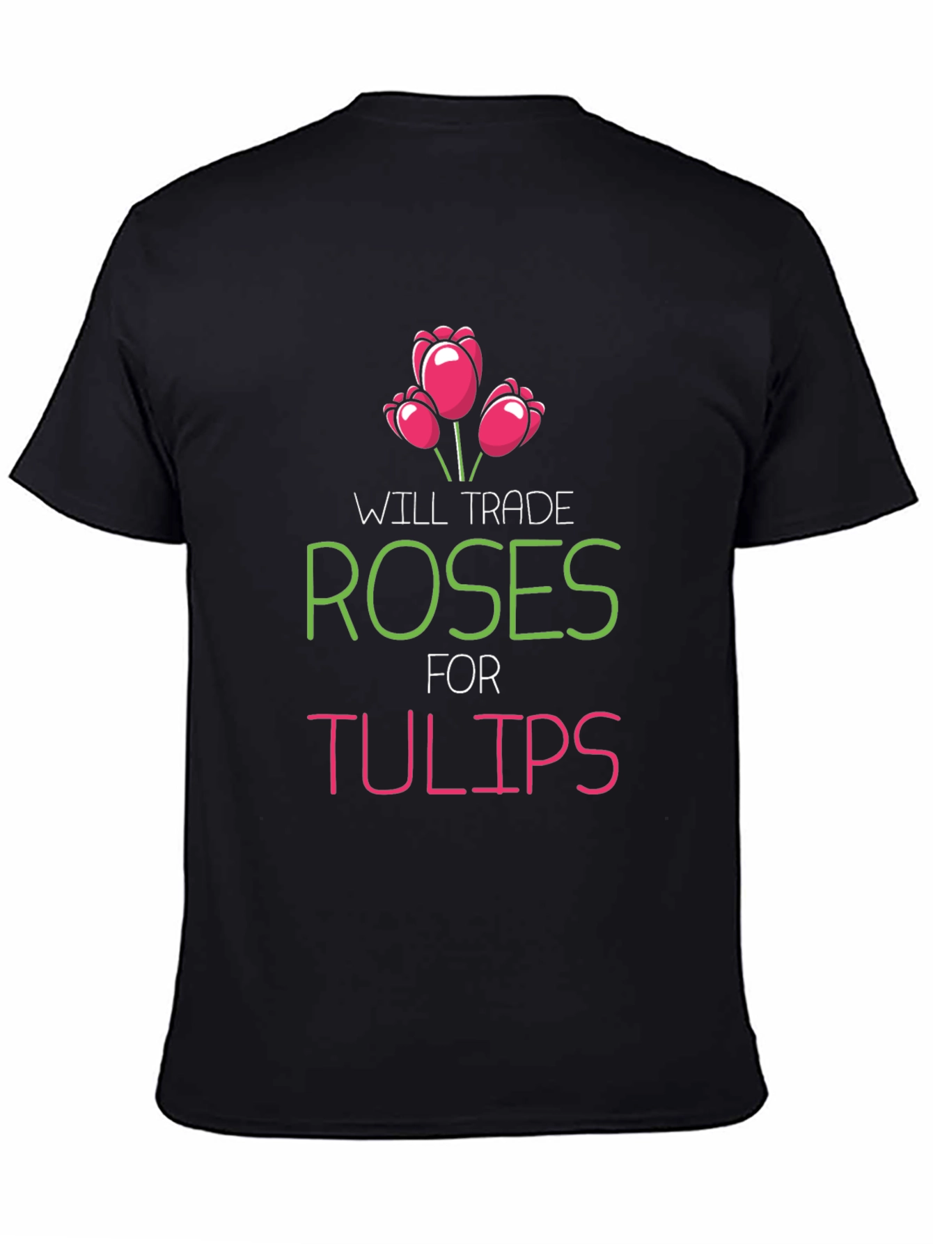 Trade Roses For Tulips Graphic T-Shirt - 4