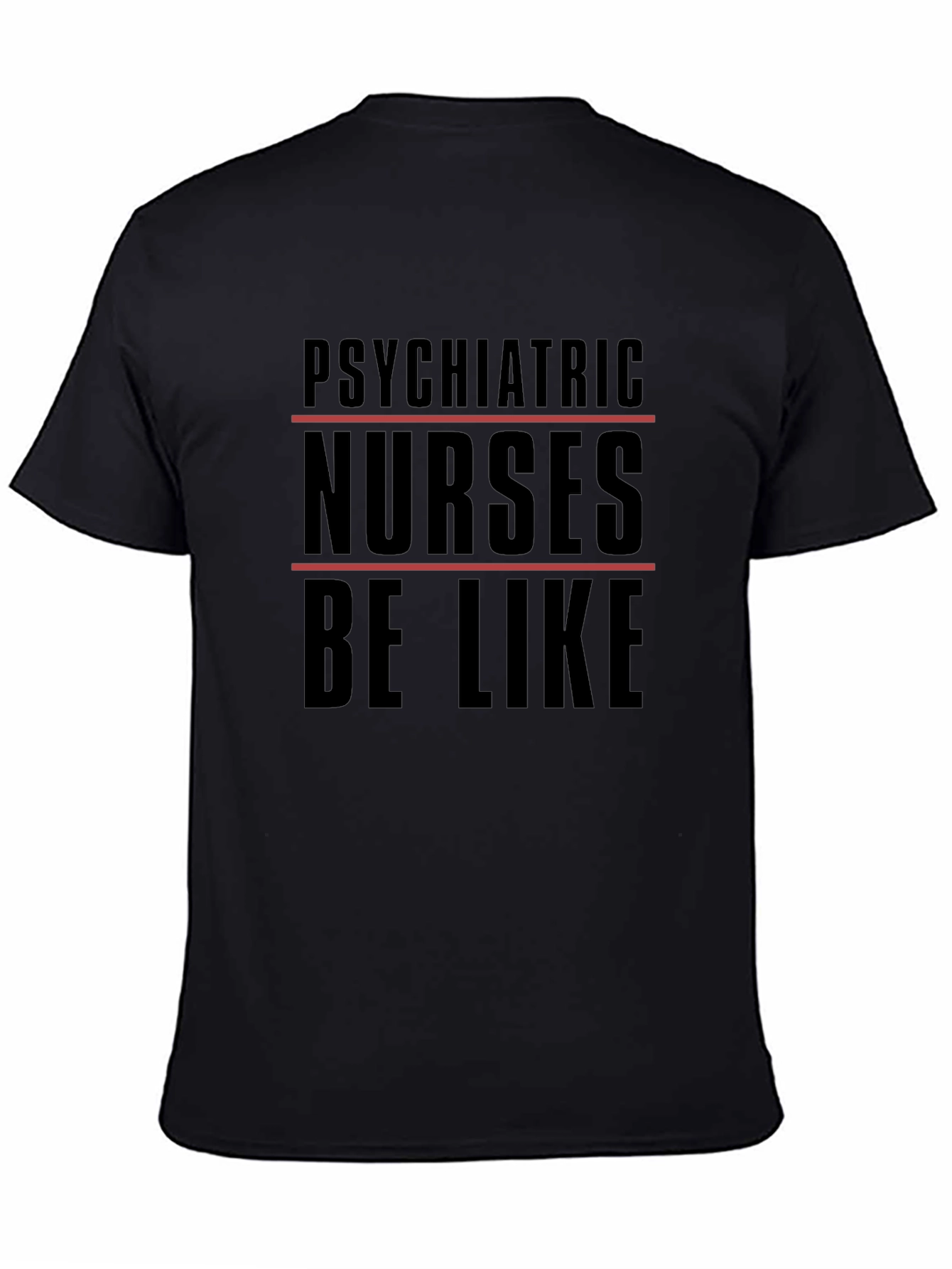 Black Psychiatric Nurses T-Shirt - 'Be Like' Humor Tee view 4