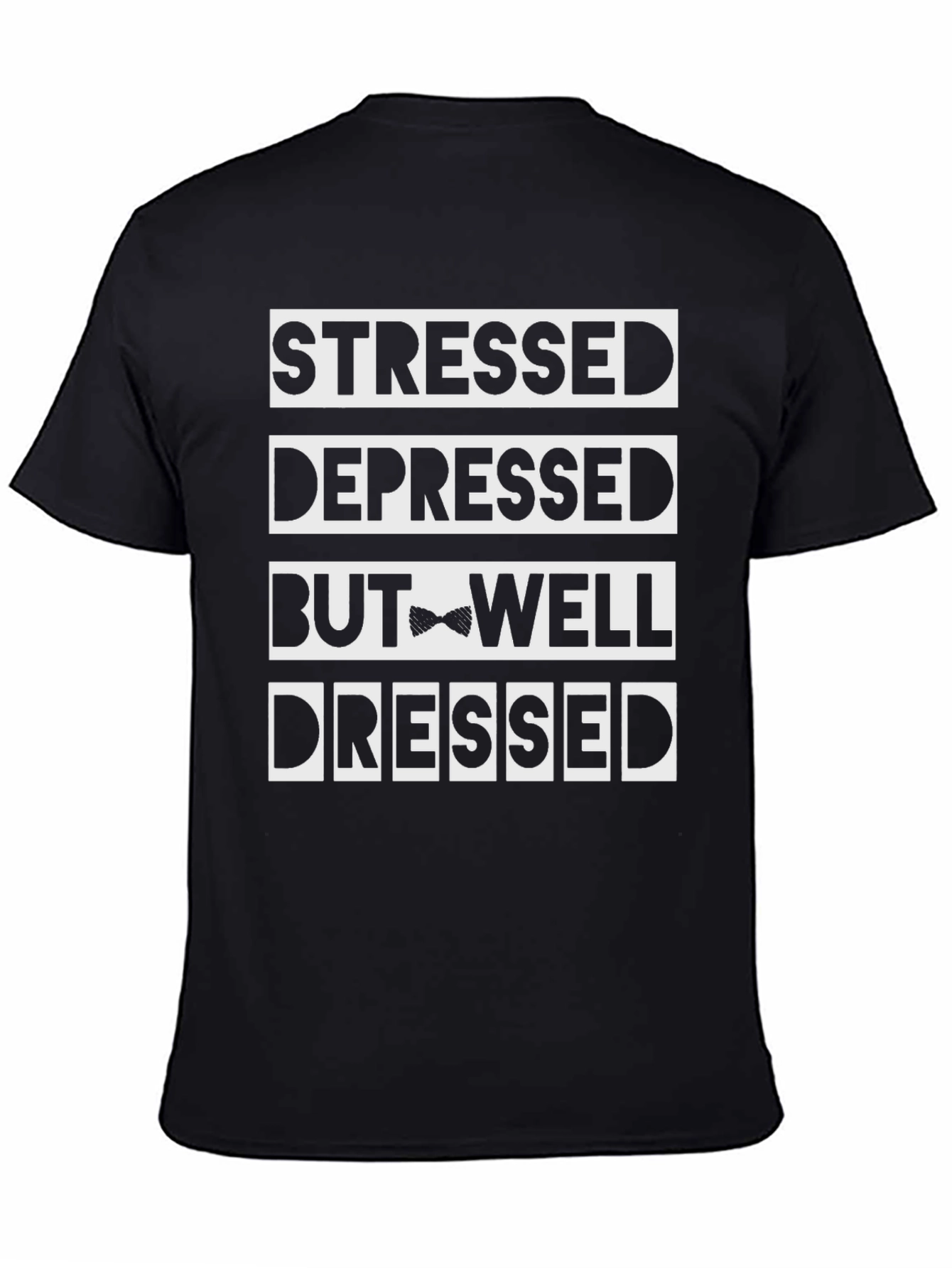 Black Stressed Depressed But Well Dressed Funny T-Shirt view 4