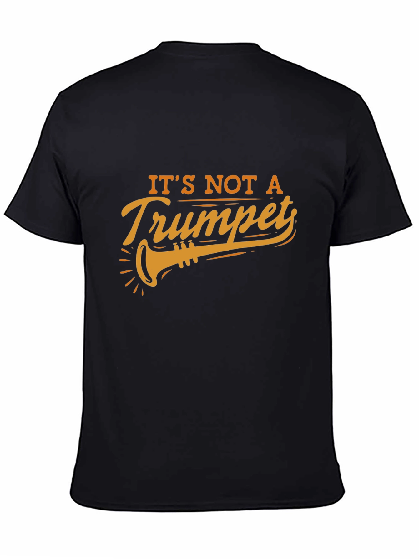 Black It's Not A Trumpet Black T-Shirt view 4