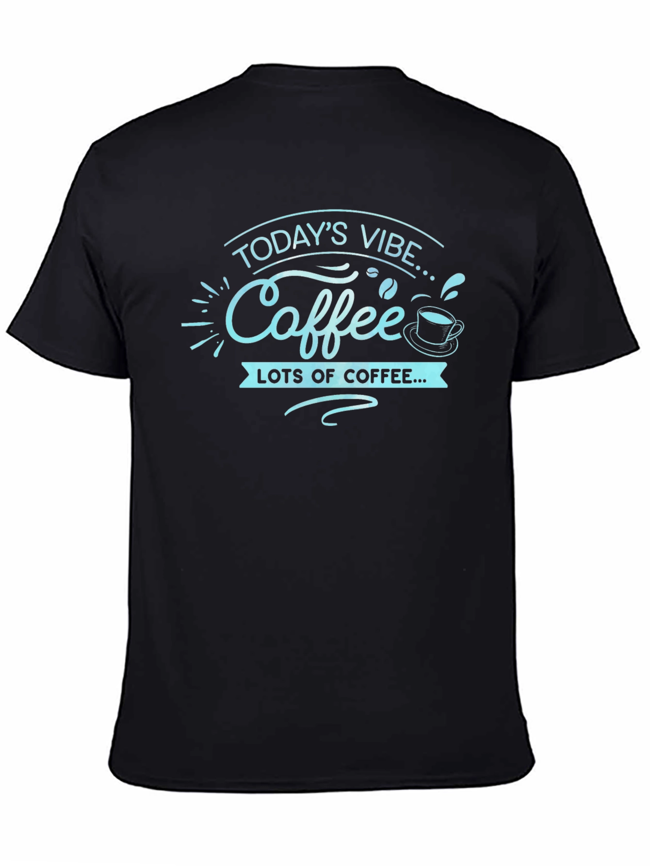 Black Today's Vibe Coffee T-Shirt - Lots of Coffee! view 4