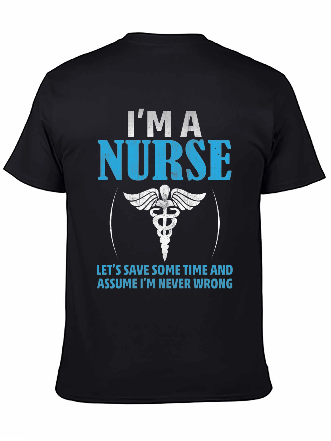 Black I'm A Nurse T-Shirt - Never Wrong Funny Gift view 4