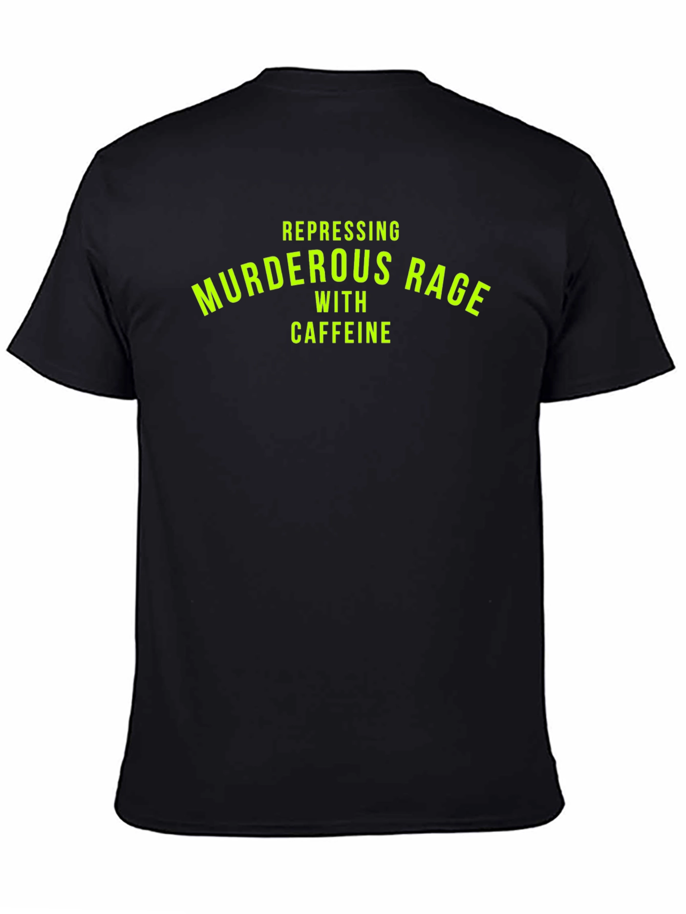 Black Repressing Murderous Rage Tee - Funny Caffeine T-Shirt view 4