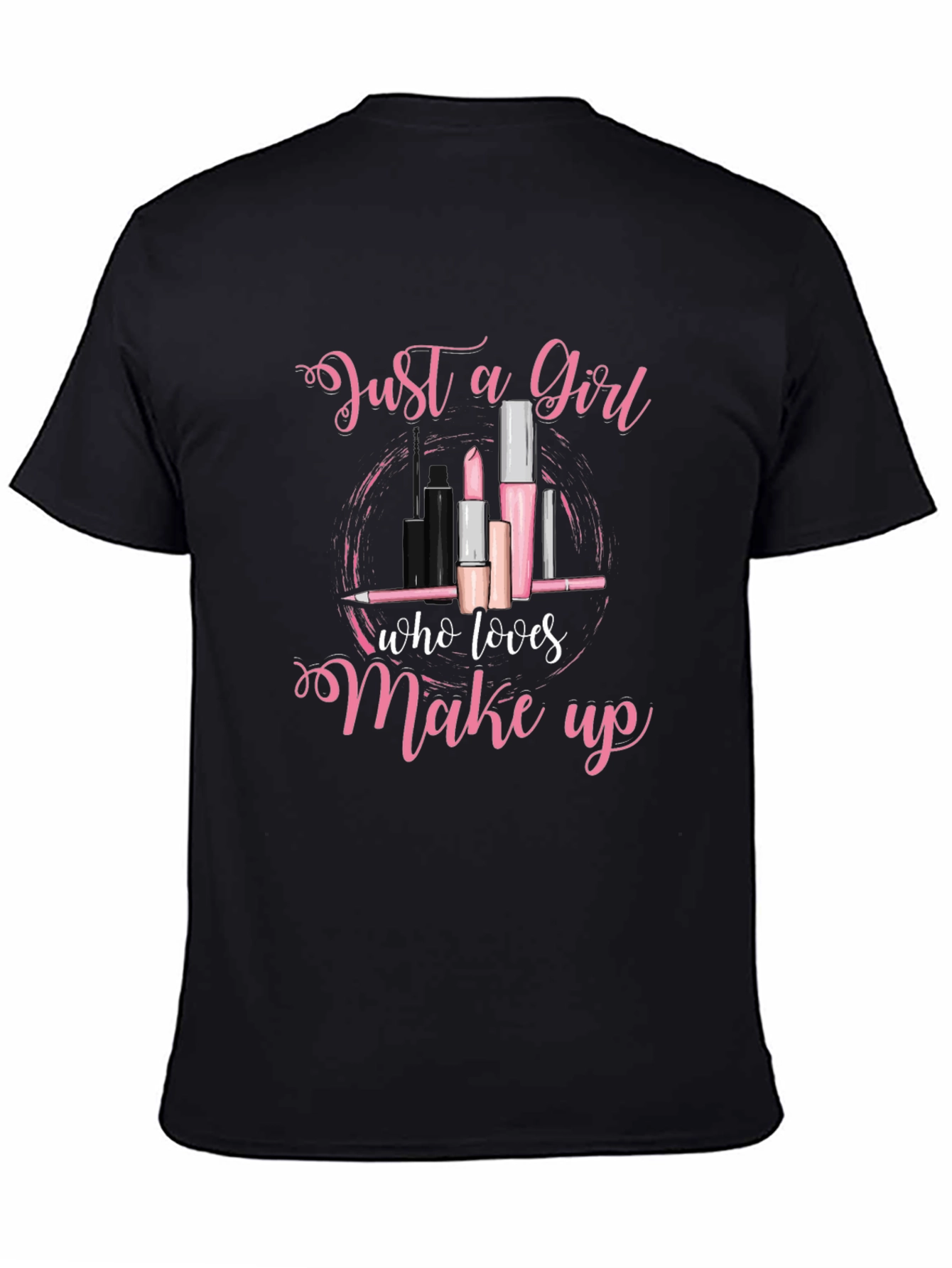 Black Just a Girl Who Loves Makeup T-Shirt view 4