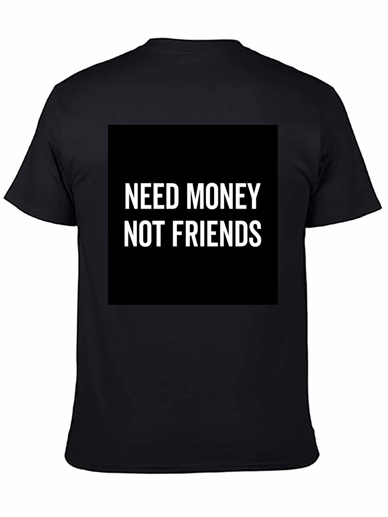 Black Need Money Not Friends T-Shirt - Black Graphic Tee view 4