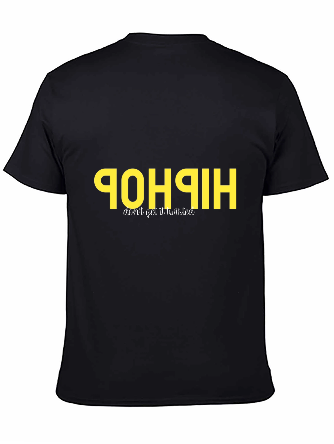 Black Hip Hop Reversed Graphic Tee - Don't Get It Twisted! view 4