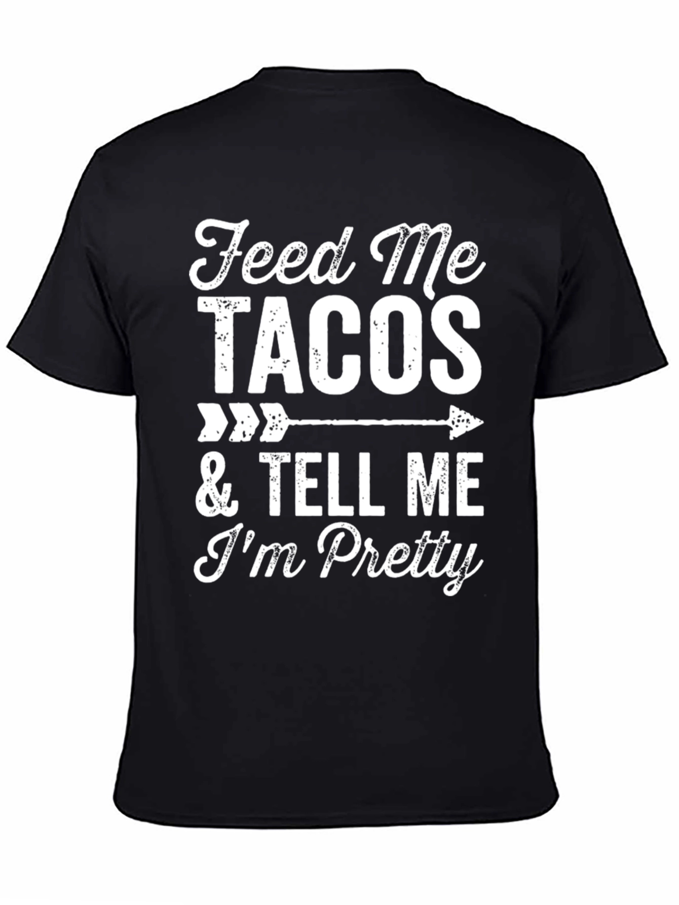 Black Feed Me Tacos & Tell Me I'm Pretty Graphic Tee view 4