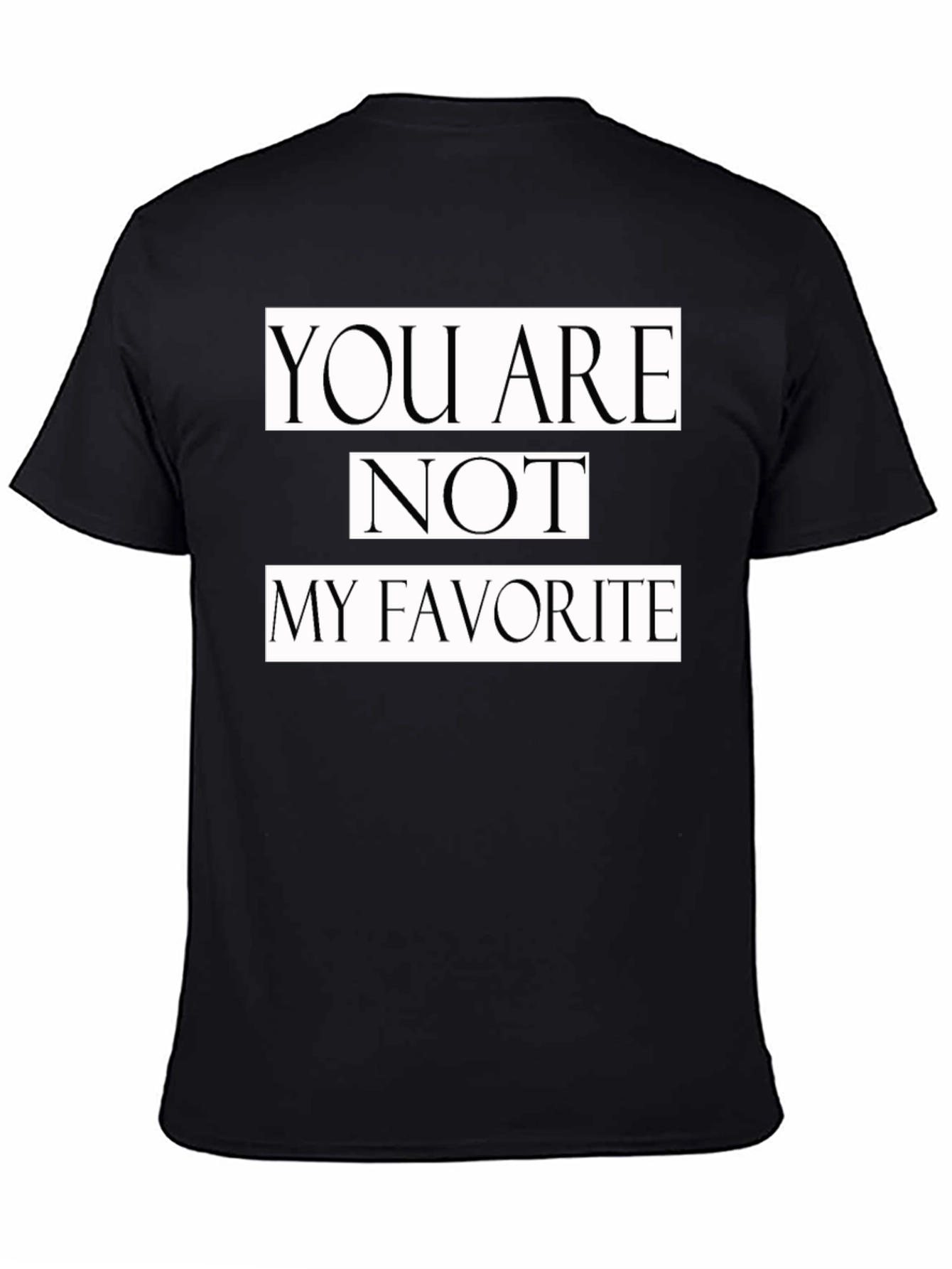 Black You Are Not My Favorite Graphic Tee view 4