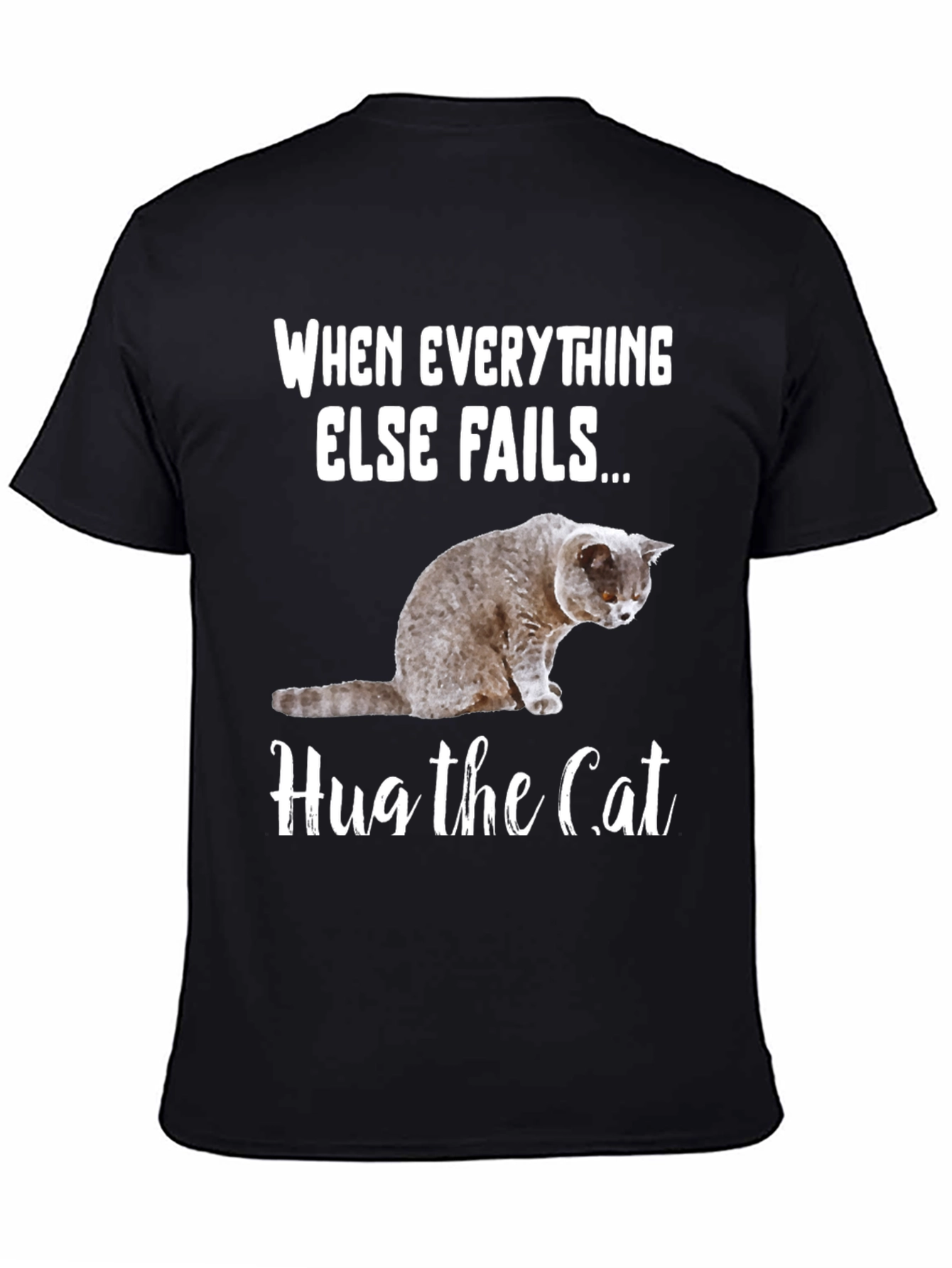 Black Hug the Cat T-Shirt: When Everything Else Fails... view 4