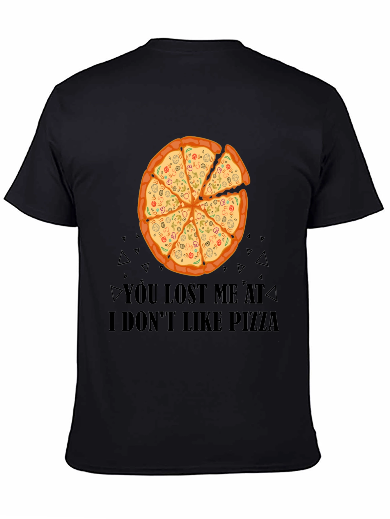 Black Pizza Lover T-Shirt - You Lost Me At I Don't Like Pizza Funny Tee view 4