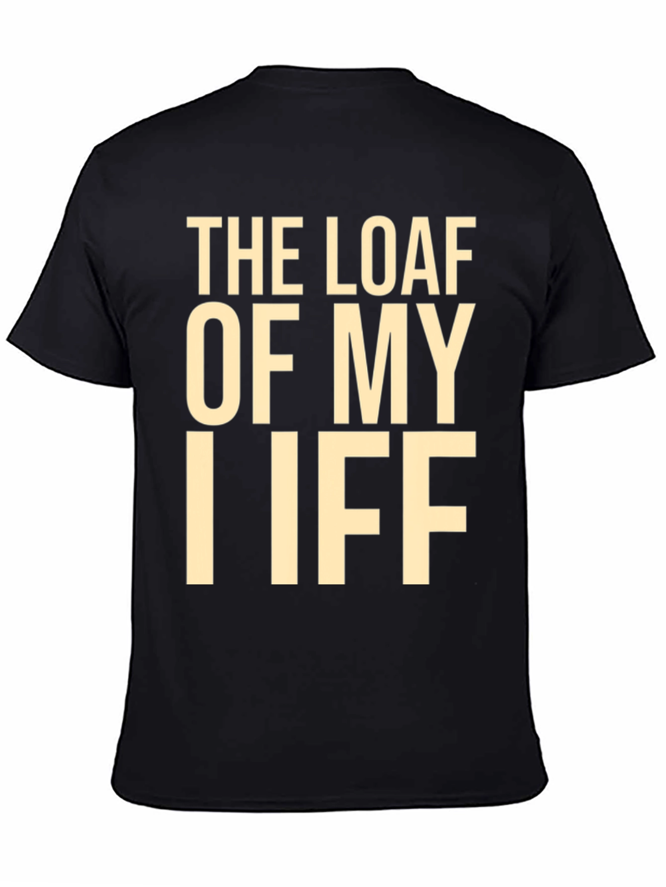 Black The Loaf of My Iff Funny T-Shirt view 4