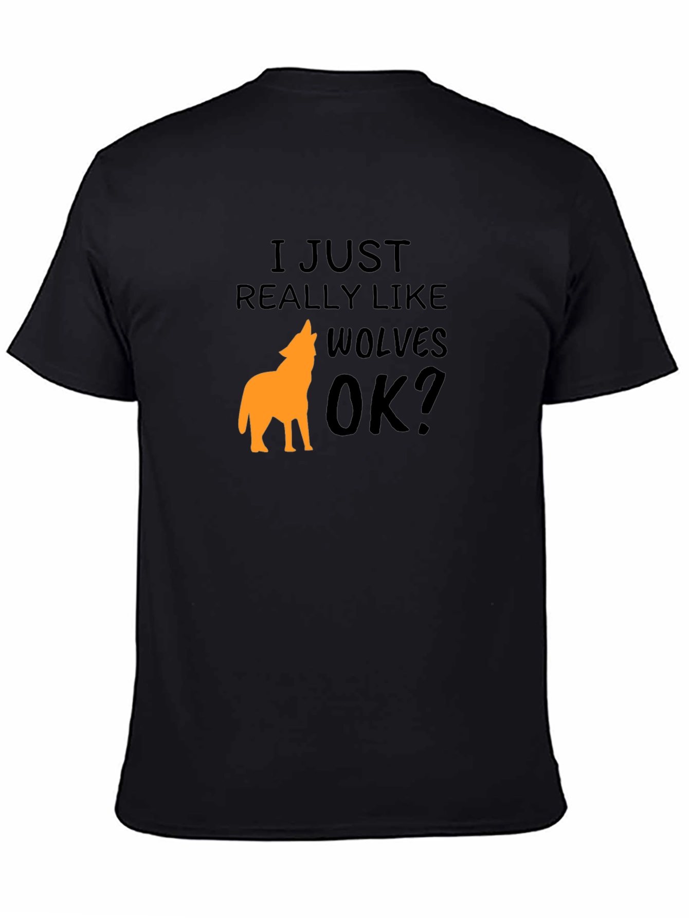 Black I Just Really Like Wolves OK? T-Shirt view 4