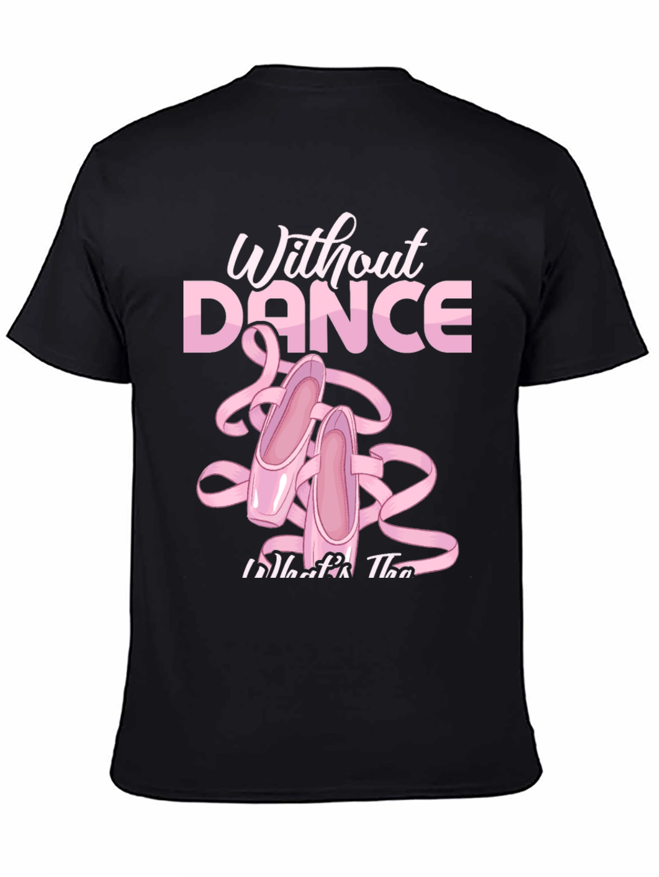 Black Without Dance T-Shirt Ballet Slippers Tee view 4