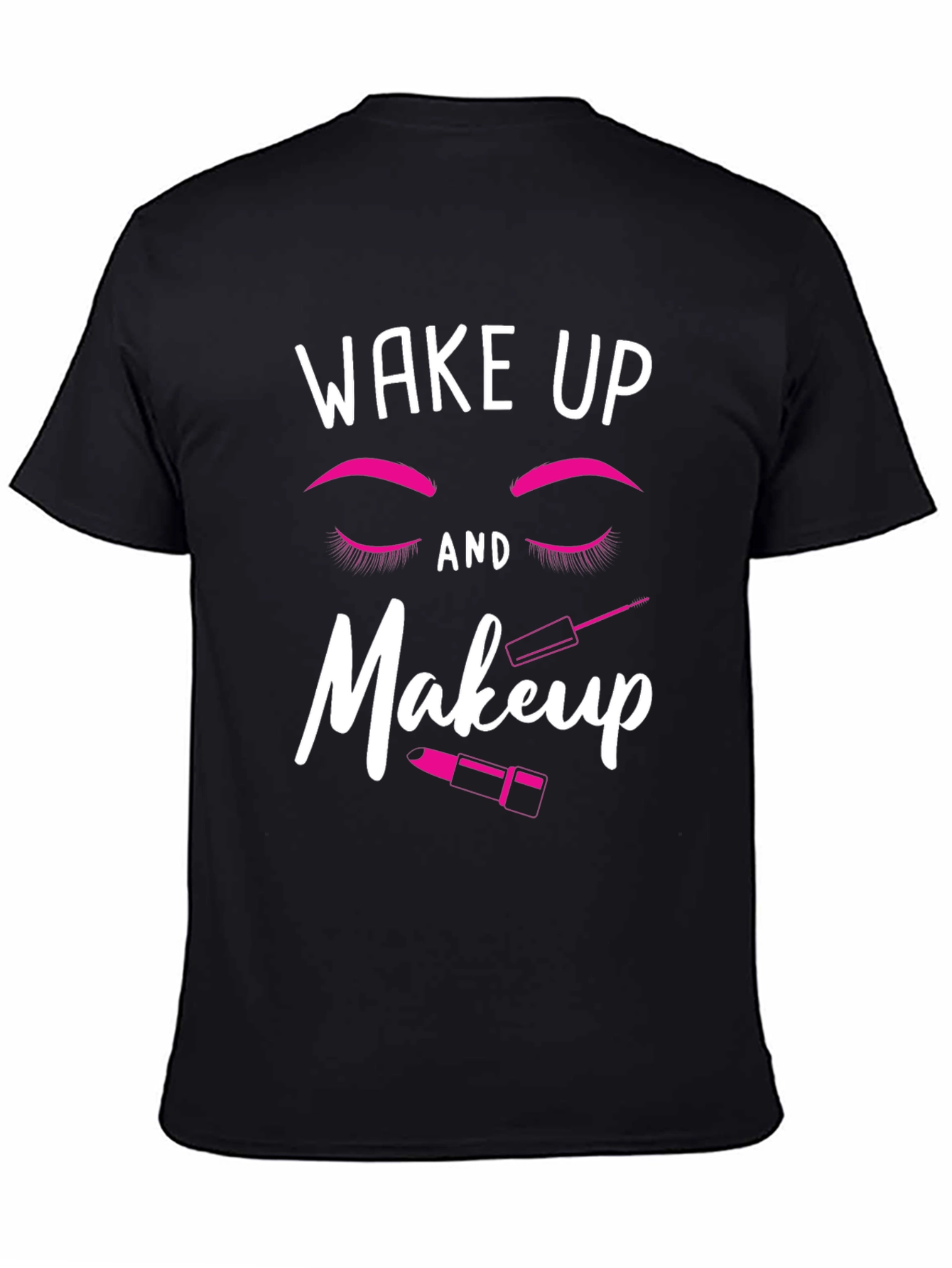 Black Wake Up and Makeup Black T-Shirt view 4
