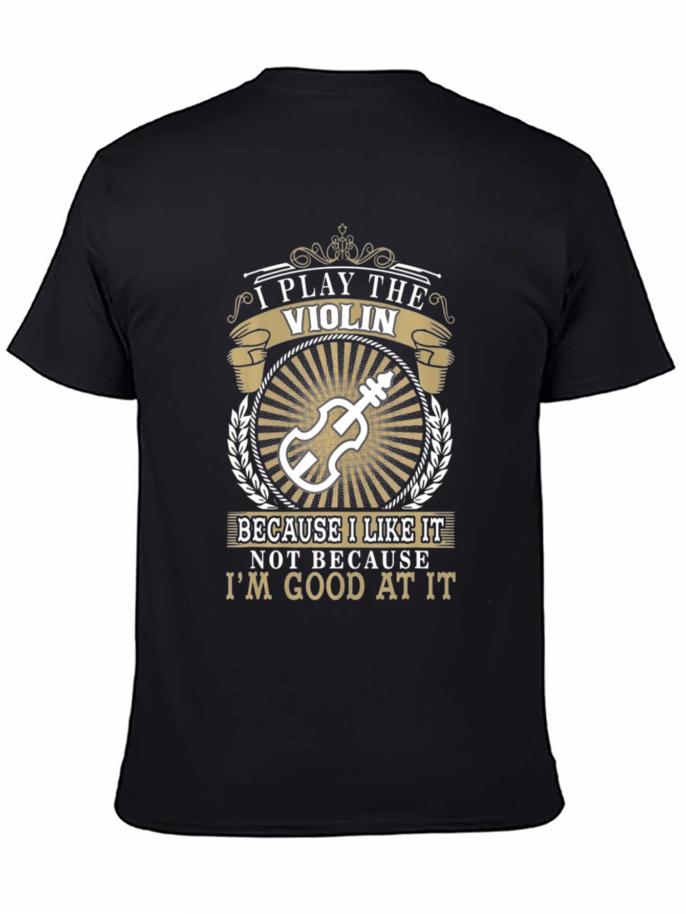 Black Violin Player T-Shirt: I Play The Violin Because I Like It view 4