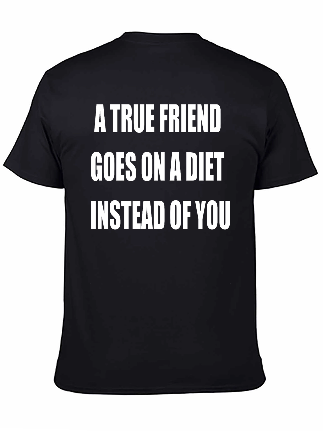 Black A True Friend T-Shirt Funny Diet Tee view 4