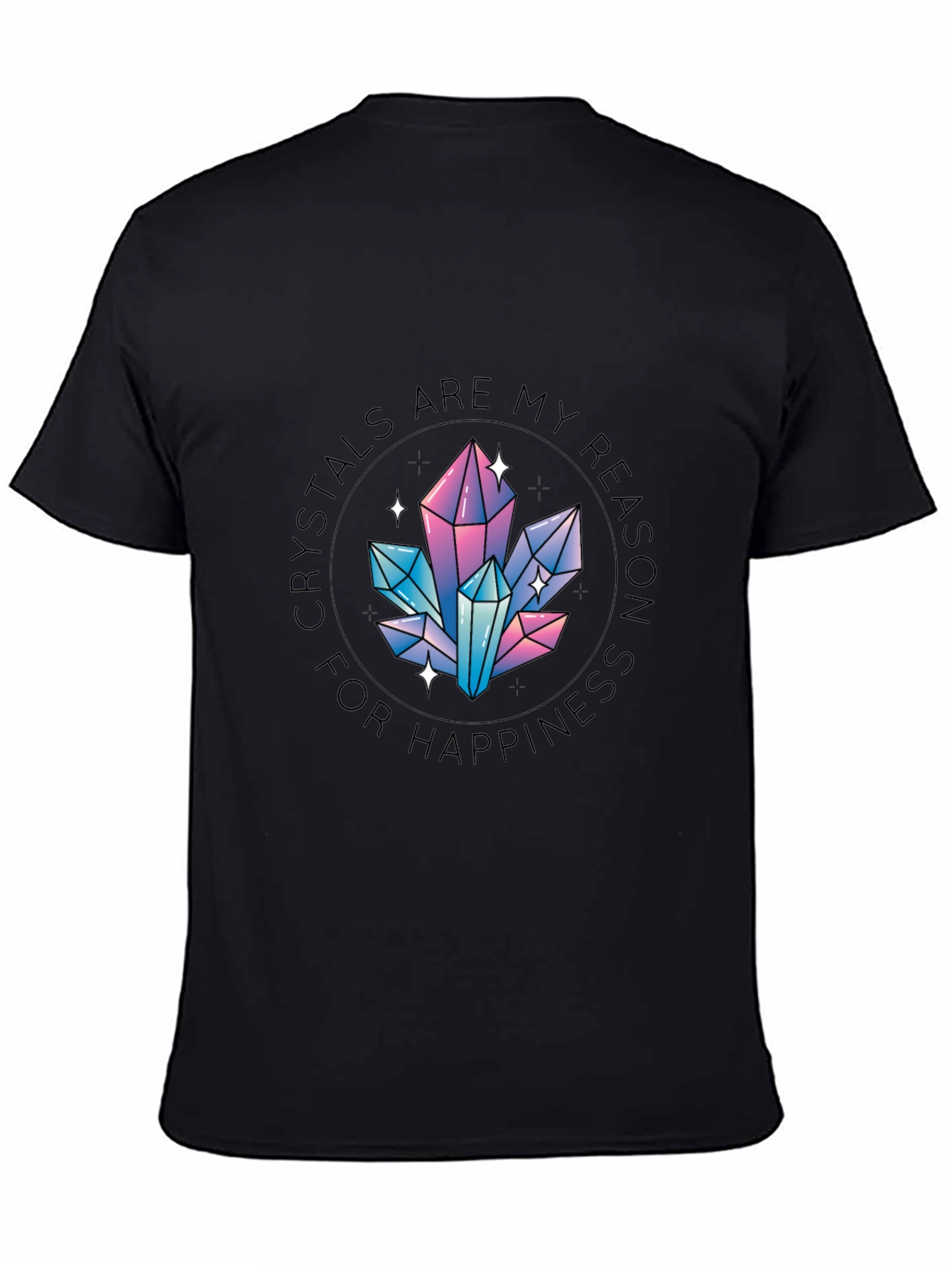 Black Crystals are My Reason for Happiness T-Shirt view 4