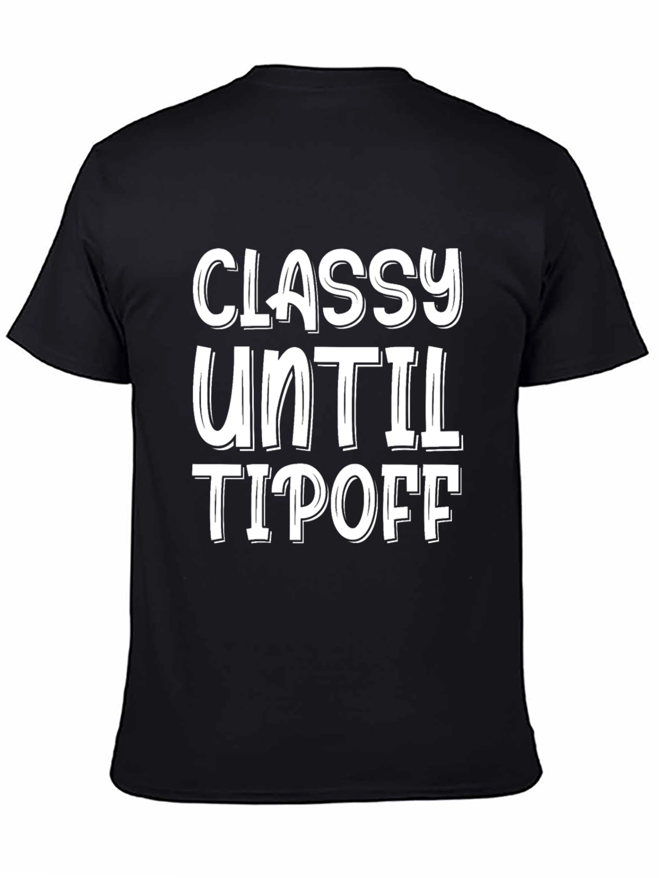 Black Classy Until Tipoff Black Graphic Tee view 4
