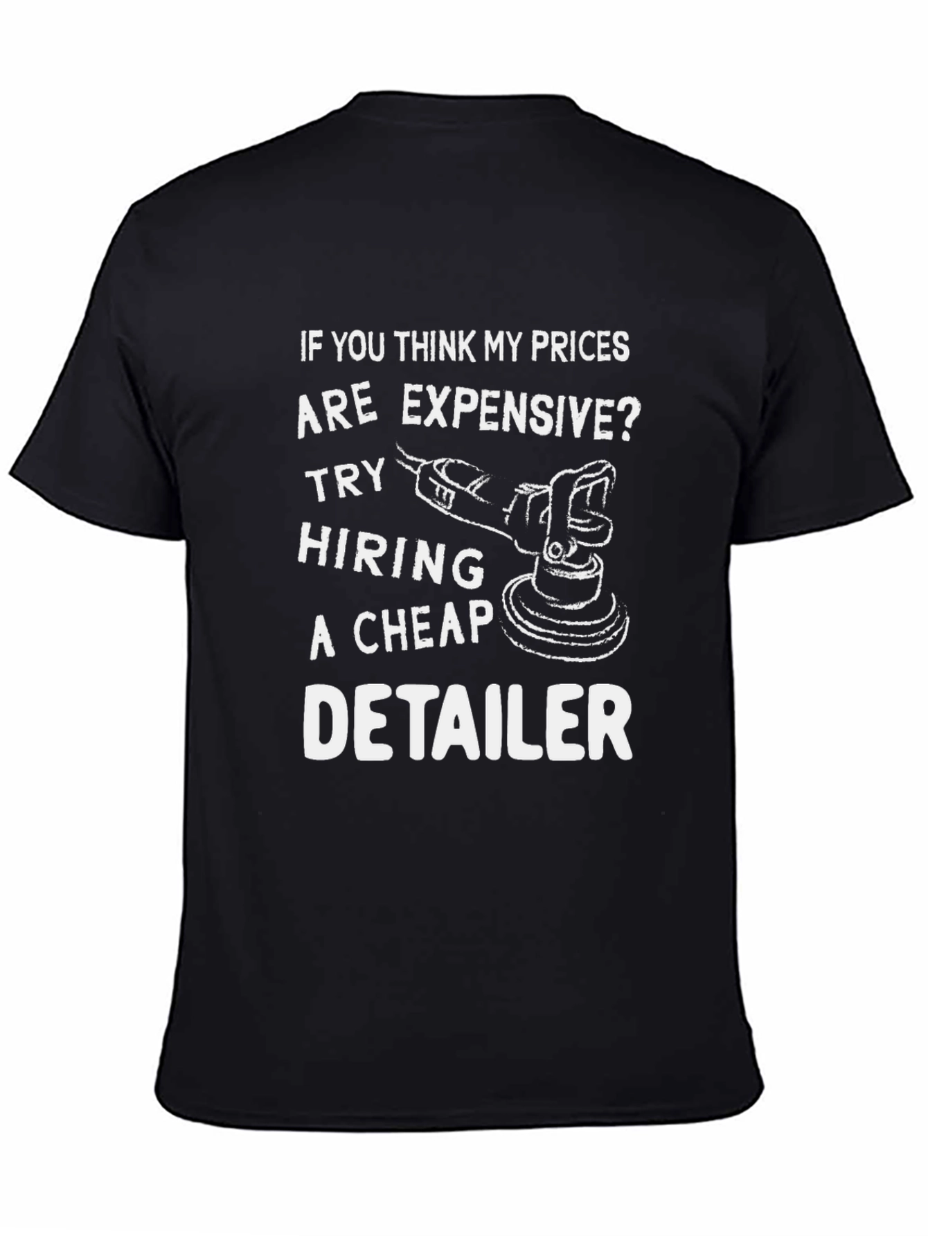 Black Funny Detailer T-Shirt - Expensive Prices Car Polisher view 4