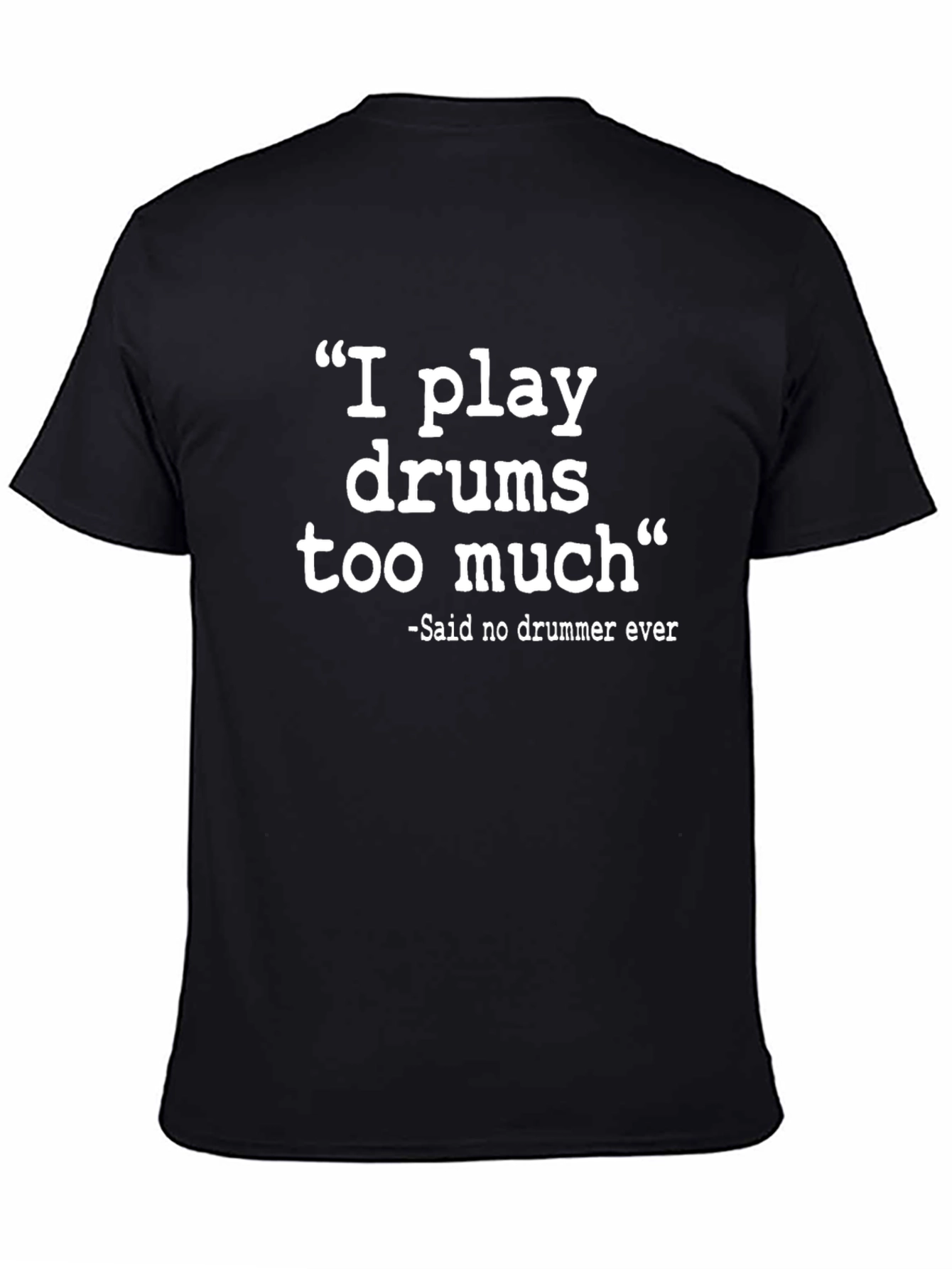 Black I Play Drums Too Much Funny Drummer T-Shirt view 4