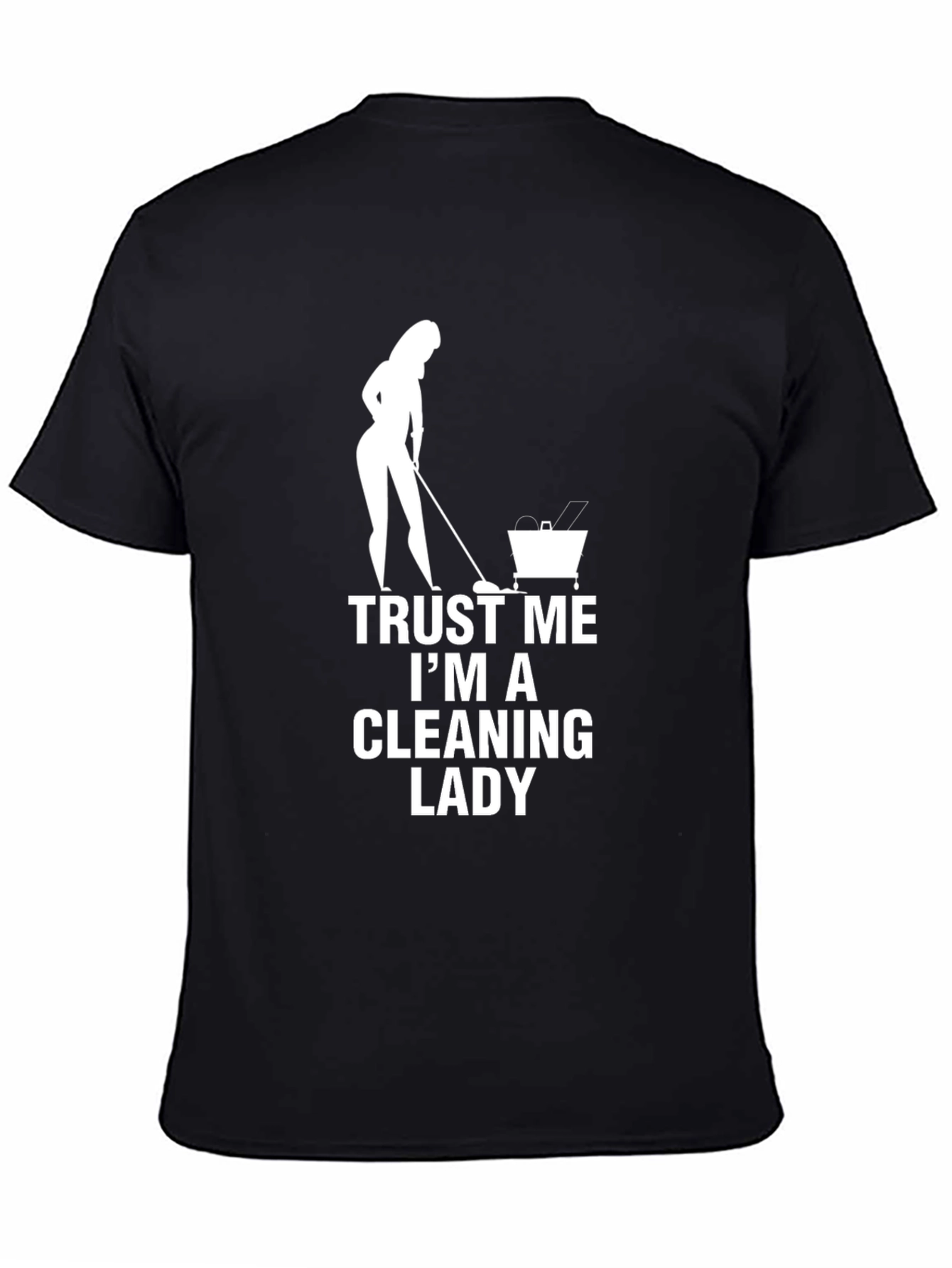 Black Trust Me I'm A Cleaning Lady T-Shirt view 4